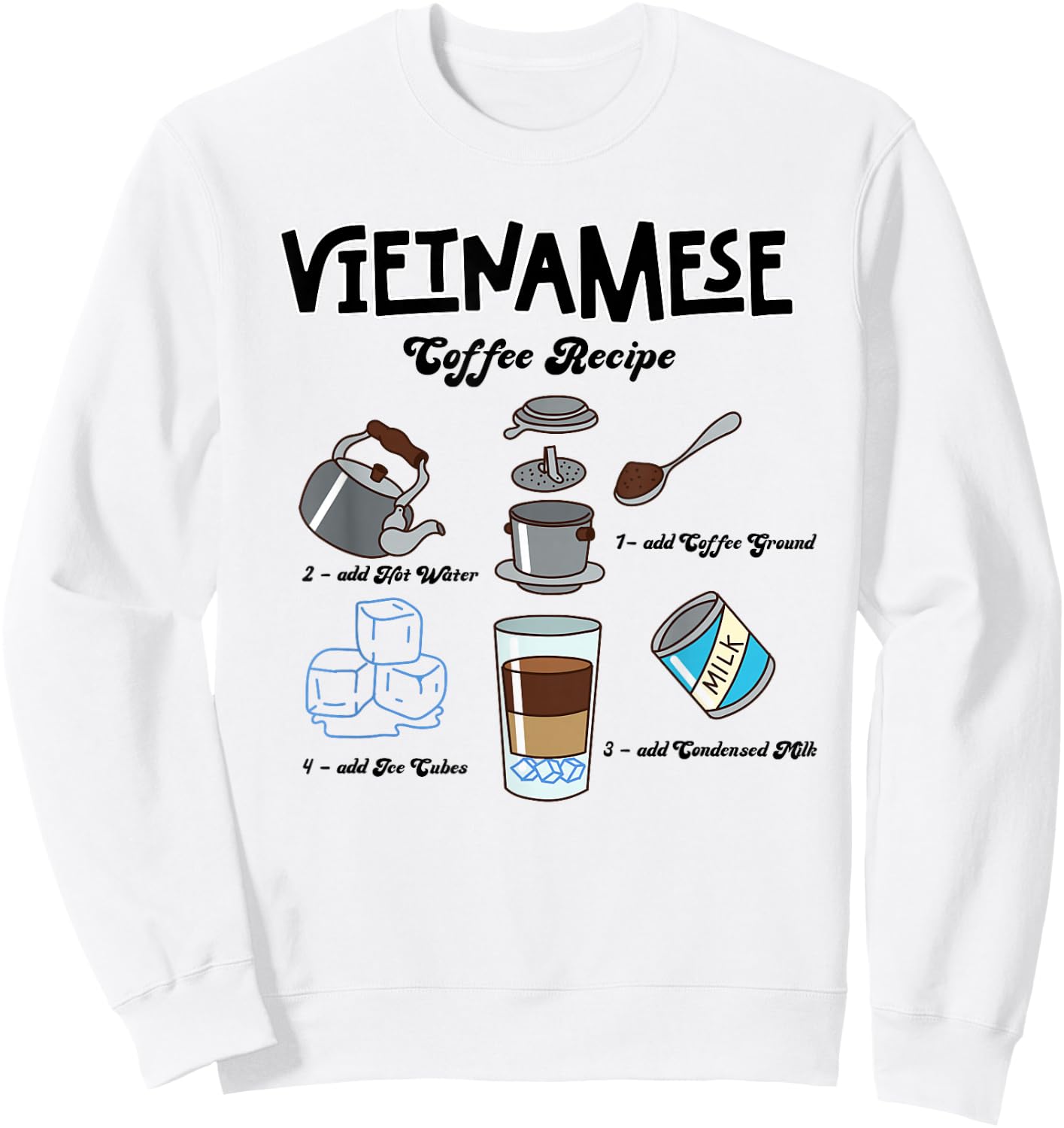 Vietnam Vietnamese Coffee Recipe Viet Ca Phe Sua Da Sweatshirt - Sweatshirt | White