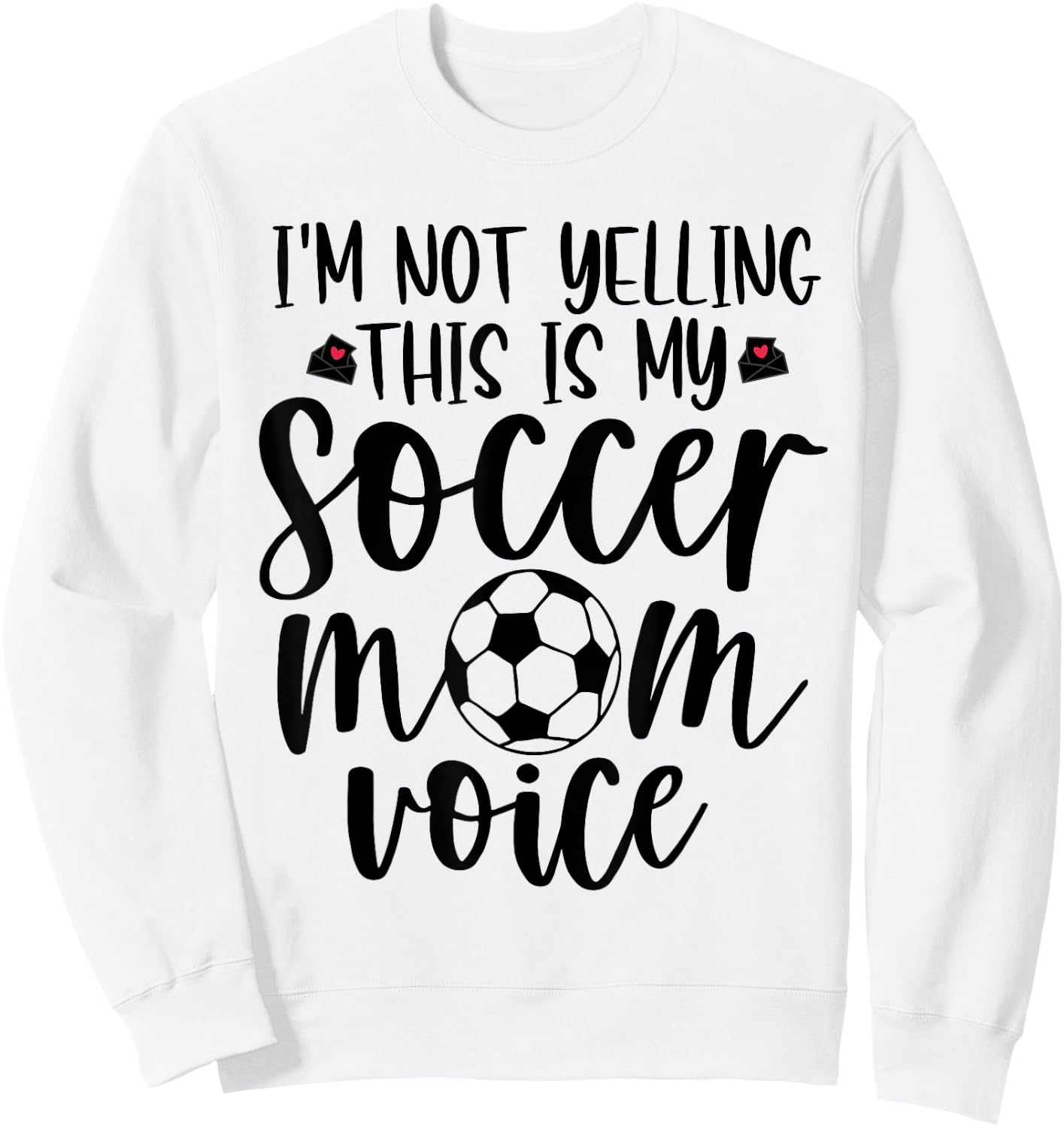 I'm Not Yelling This is My Soccer Mom Voice Funny Soccer Mom Sweatshirt - Sweatshirt | White