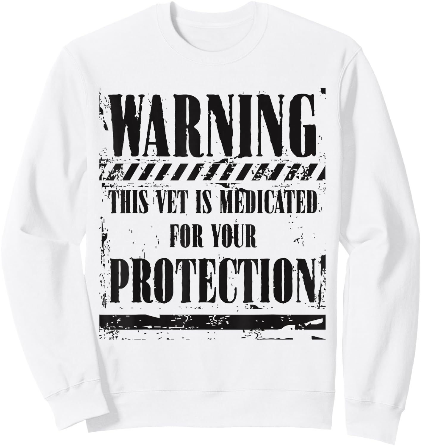 Patriotic Veteran This Vet Is Medicated For Your Protection Sweatshirt - Sweatshirt | White