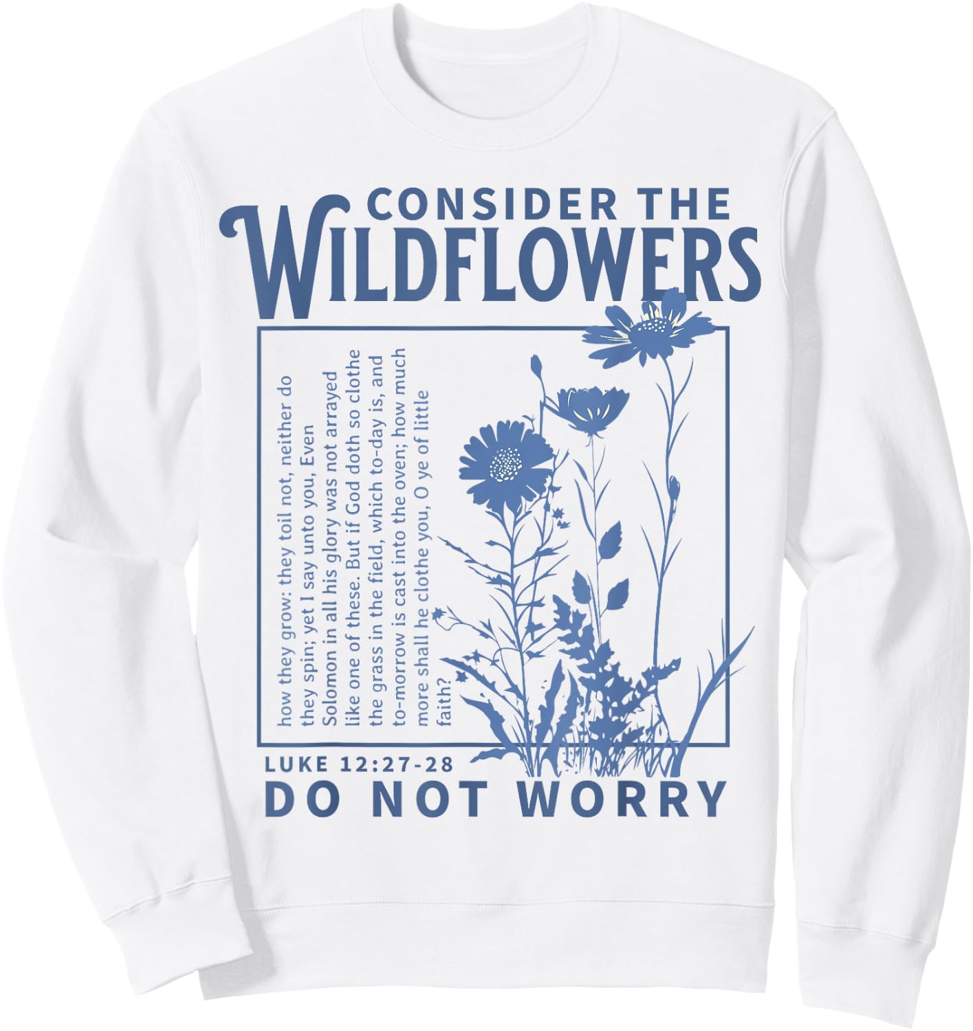 Consider the Wildflowers Christian Bible Scripture Luke Sweatshirt - Sweatshirt | White