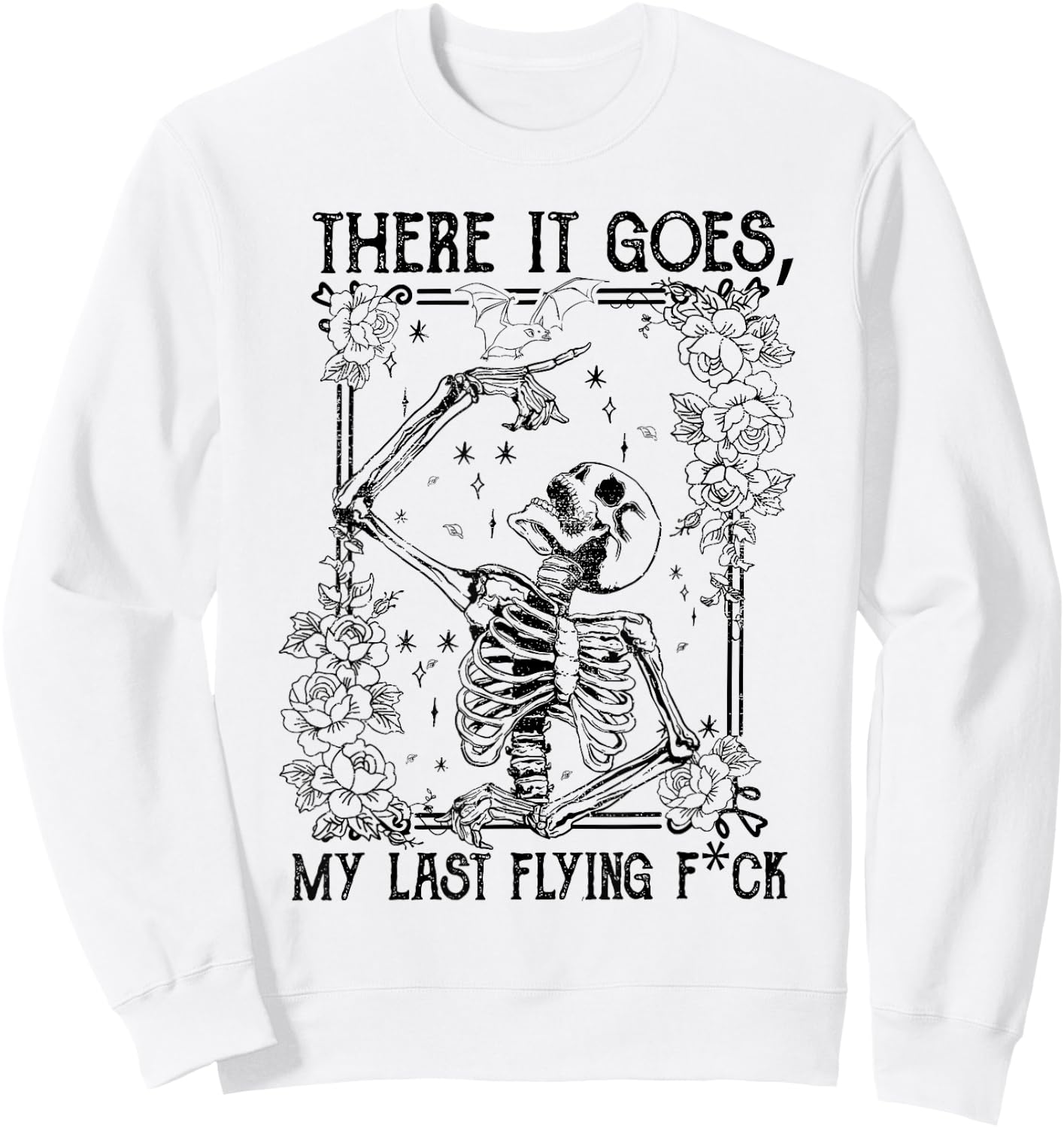There It Goes My Last Flying Fuck Skeletons Funny Halloween Sweatshirt - Sweatshirt | White
