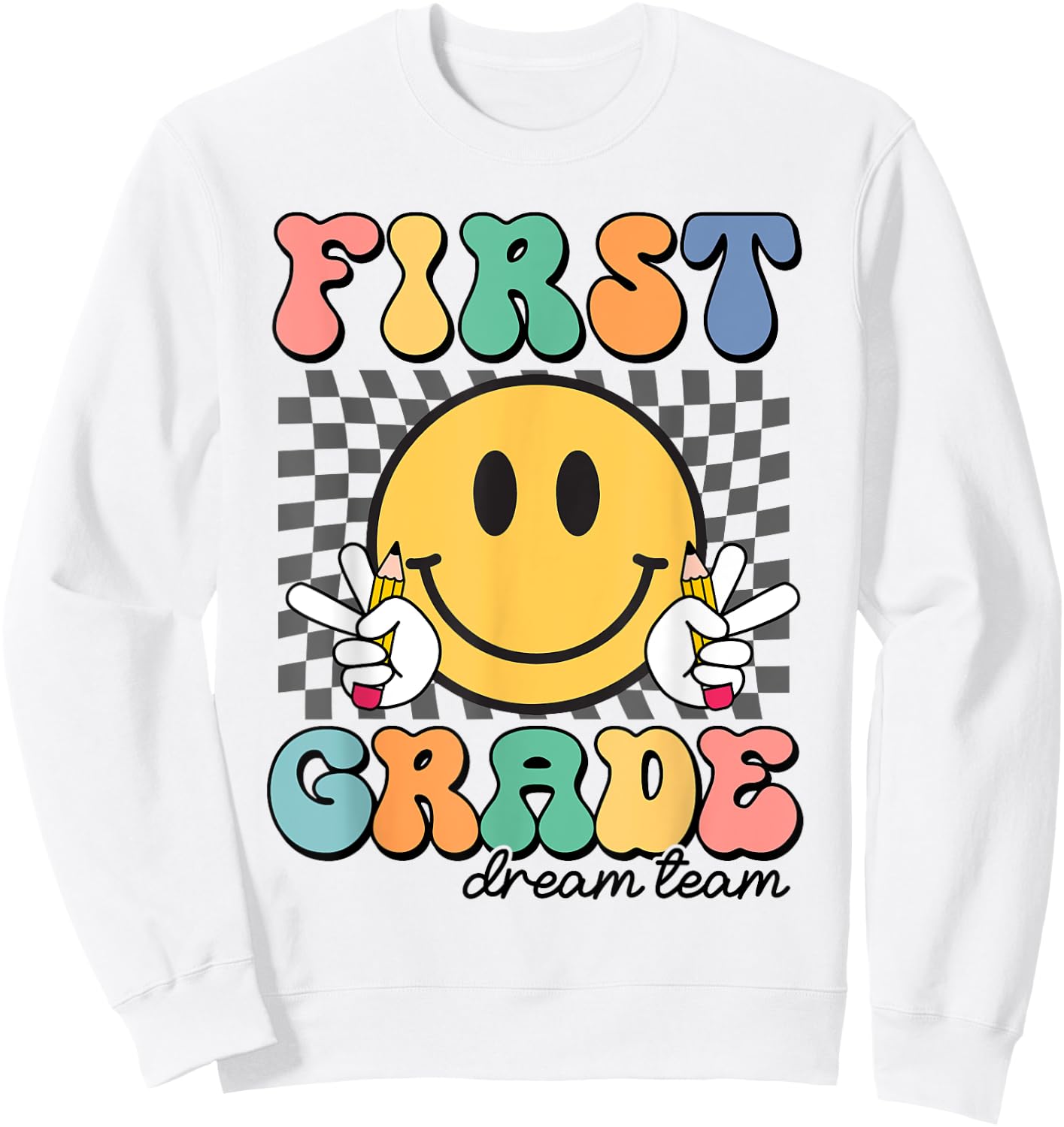 First Grade Dream Team 1st Day of First Grade Back To School Sweatshirt - Sweatshirt | White