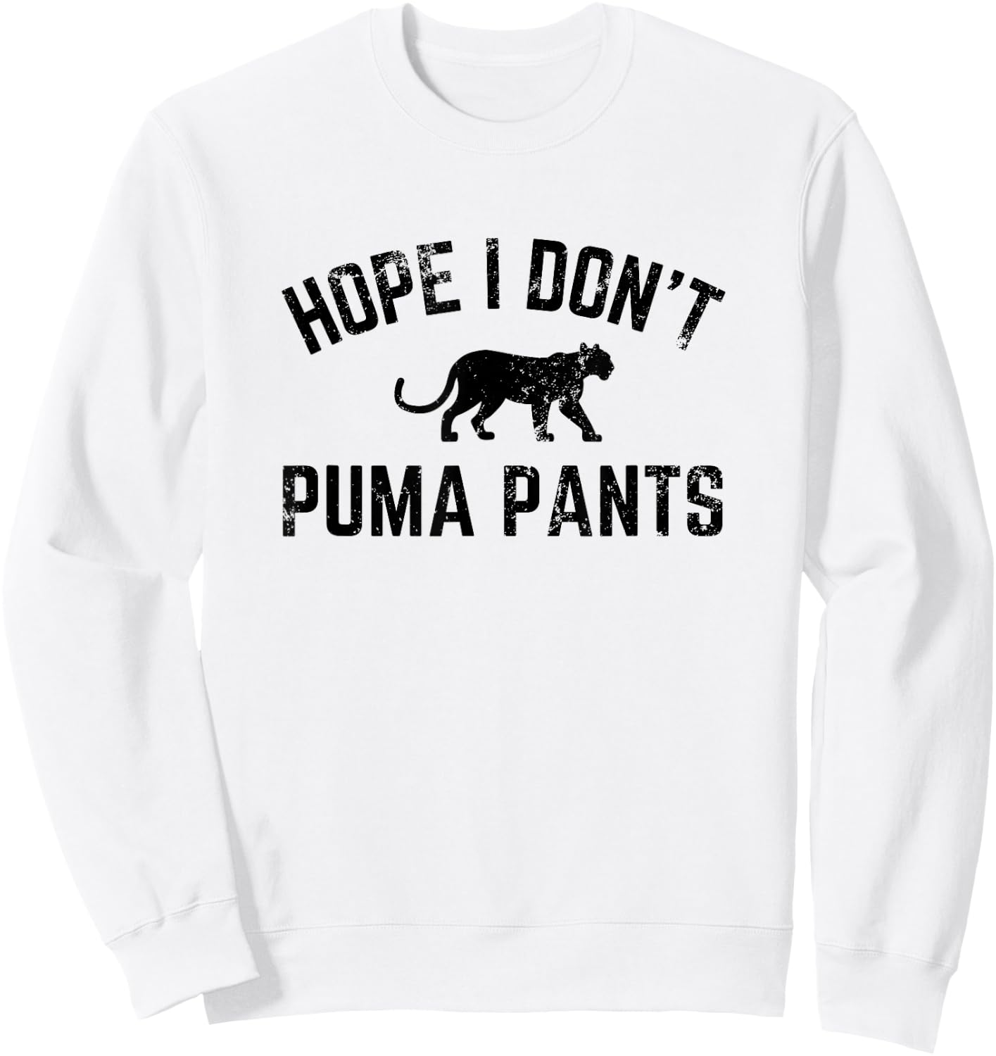Hope I Don't Puma Pants Funny Cat Lover Cat Pun Cat Quote Sweatshirt - Sweatshirt | White