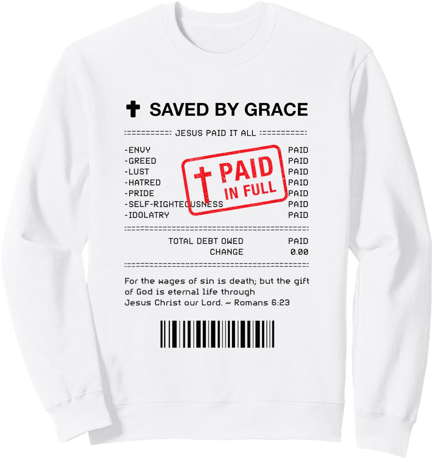 Christian Shirt - Jesus Paid It All Receipt Romans 6:23 Sweatshirt - Sweatshirt | White