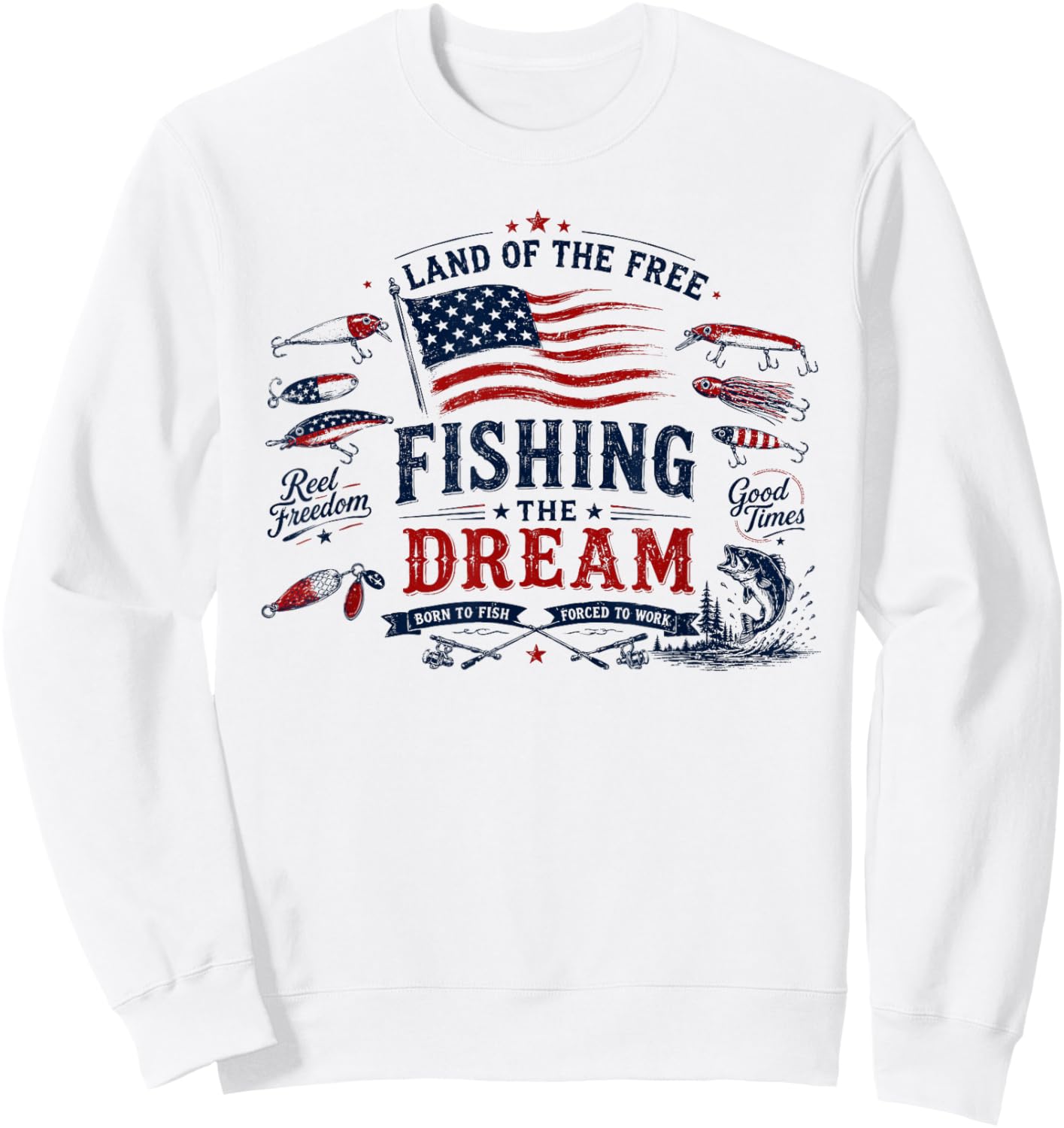 Land of The Free, Fishing The Dream, Patriotic 4th of July Sweatshirt - Sweatshirt | White
