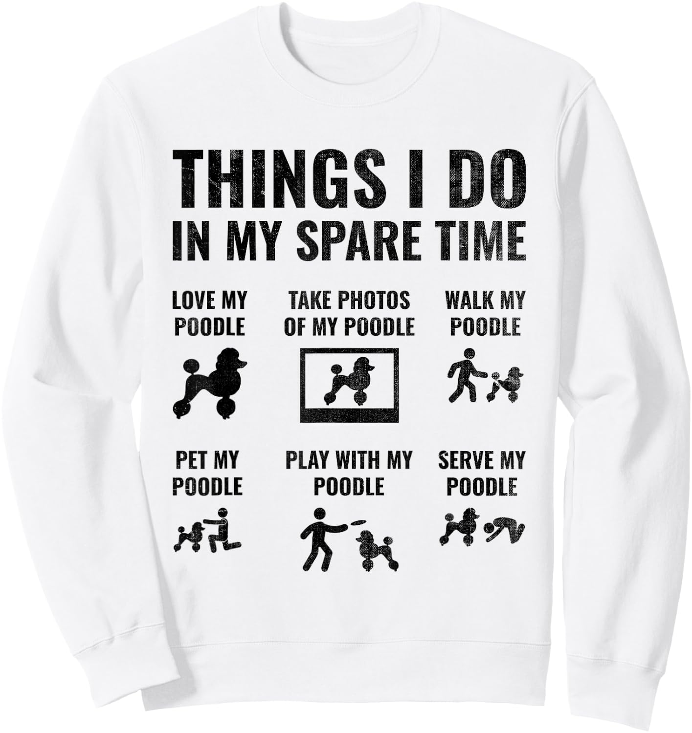 Things I Do in My Spare Time Poodle Dog Owner Poodles Sweatshirt - Sweatshirt | White