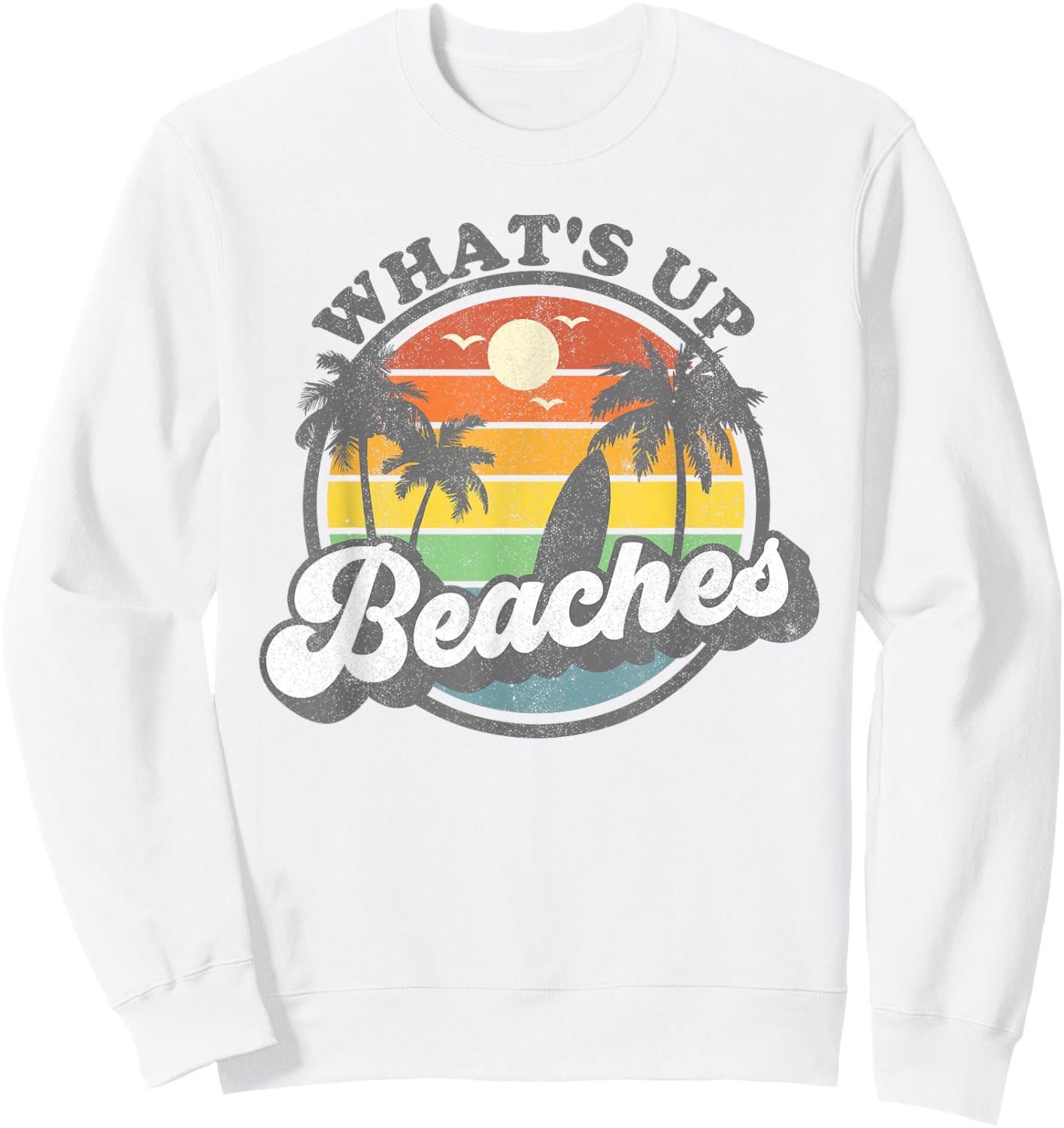 Whats Up Beaches Vacation Palm Trees Retro Beach Sunset Gift Sweatshirt - Sweatshirt | White