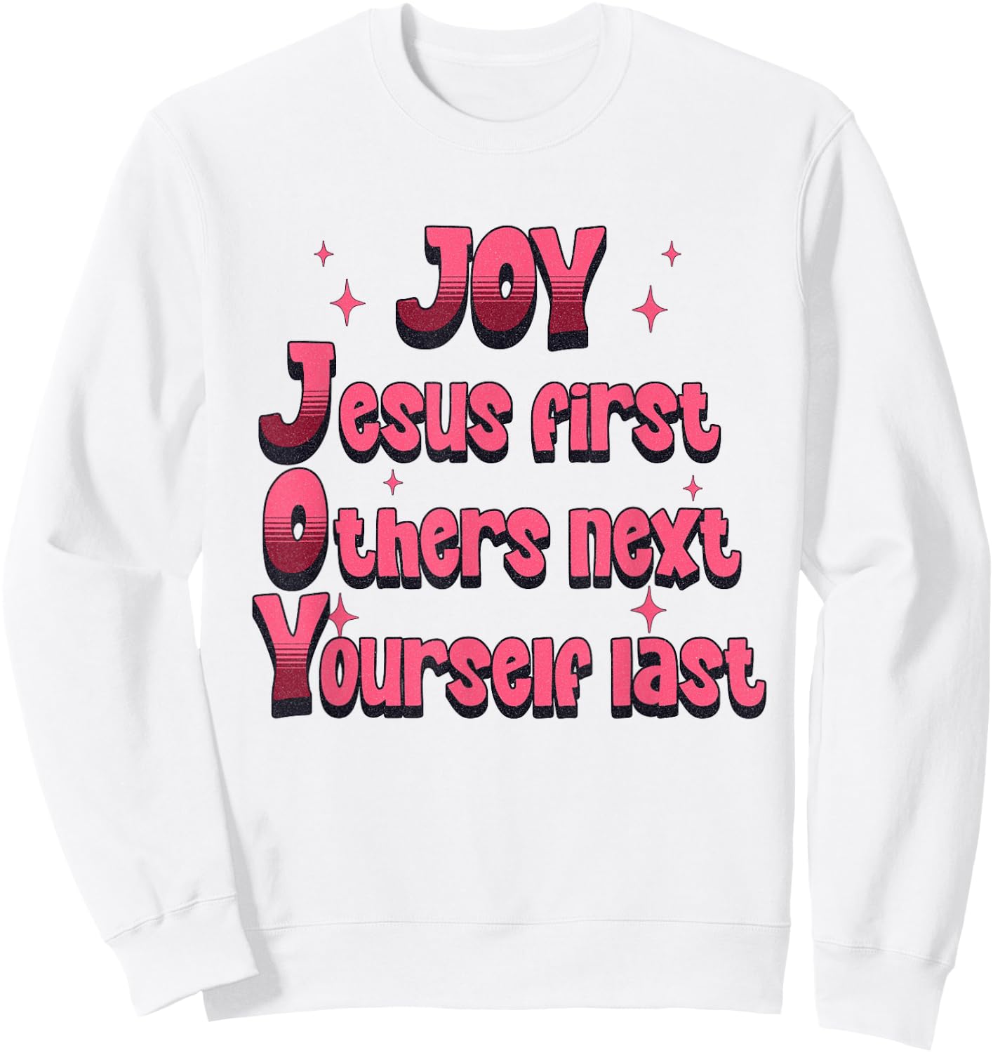 Christian Joy Jesus First Others Next Yourself Last Sweatshirt - Sweatshirt | White