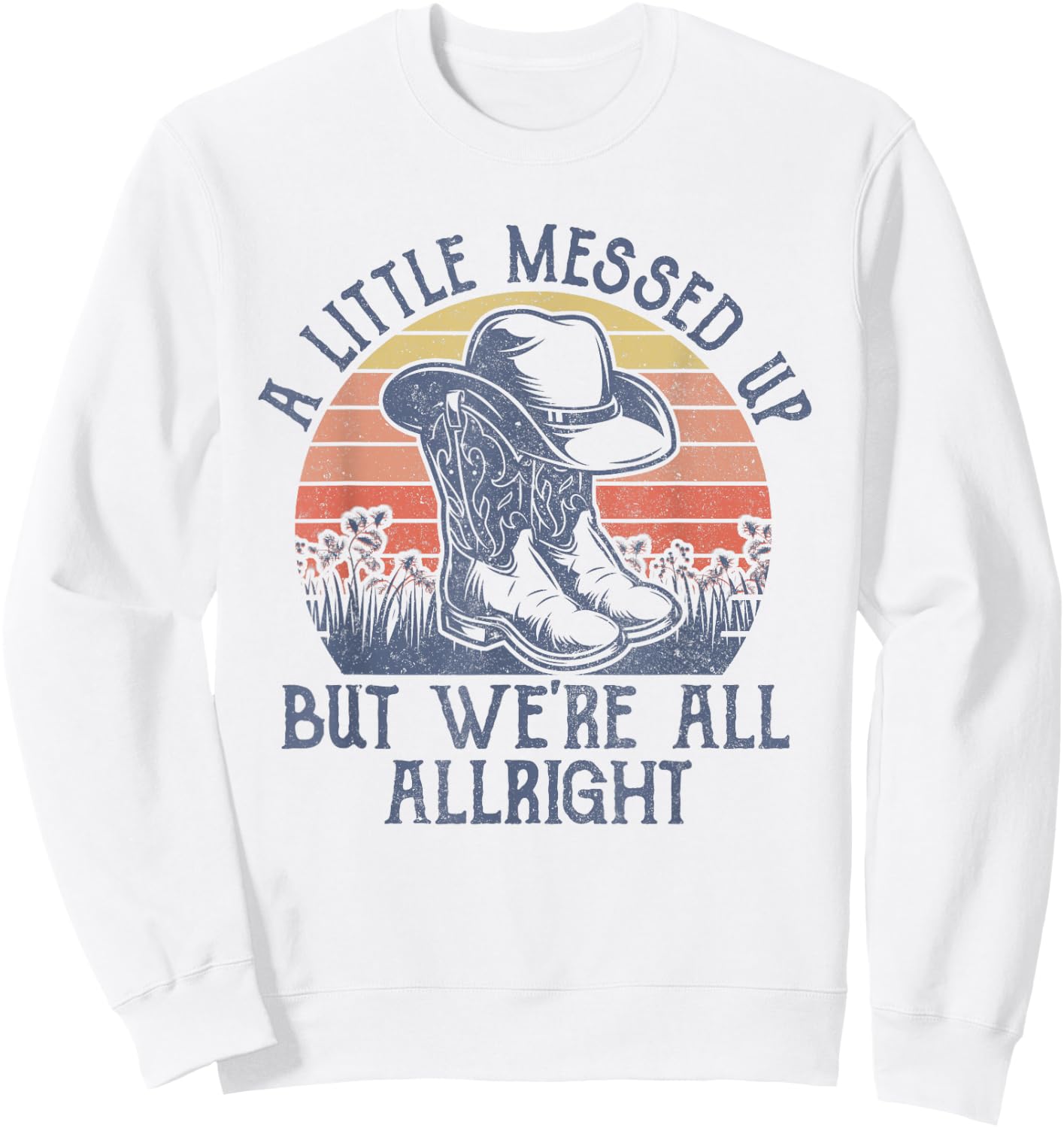 A Little Messed Up But We're All Alright Retro Country Music Sweatshirt - Sweatshirt | White