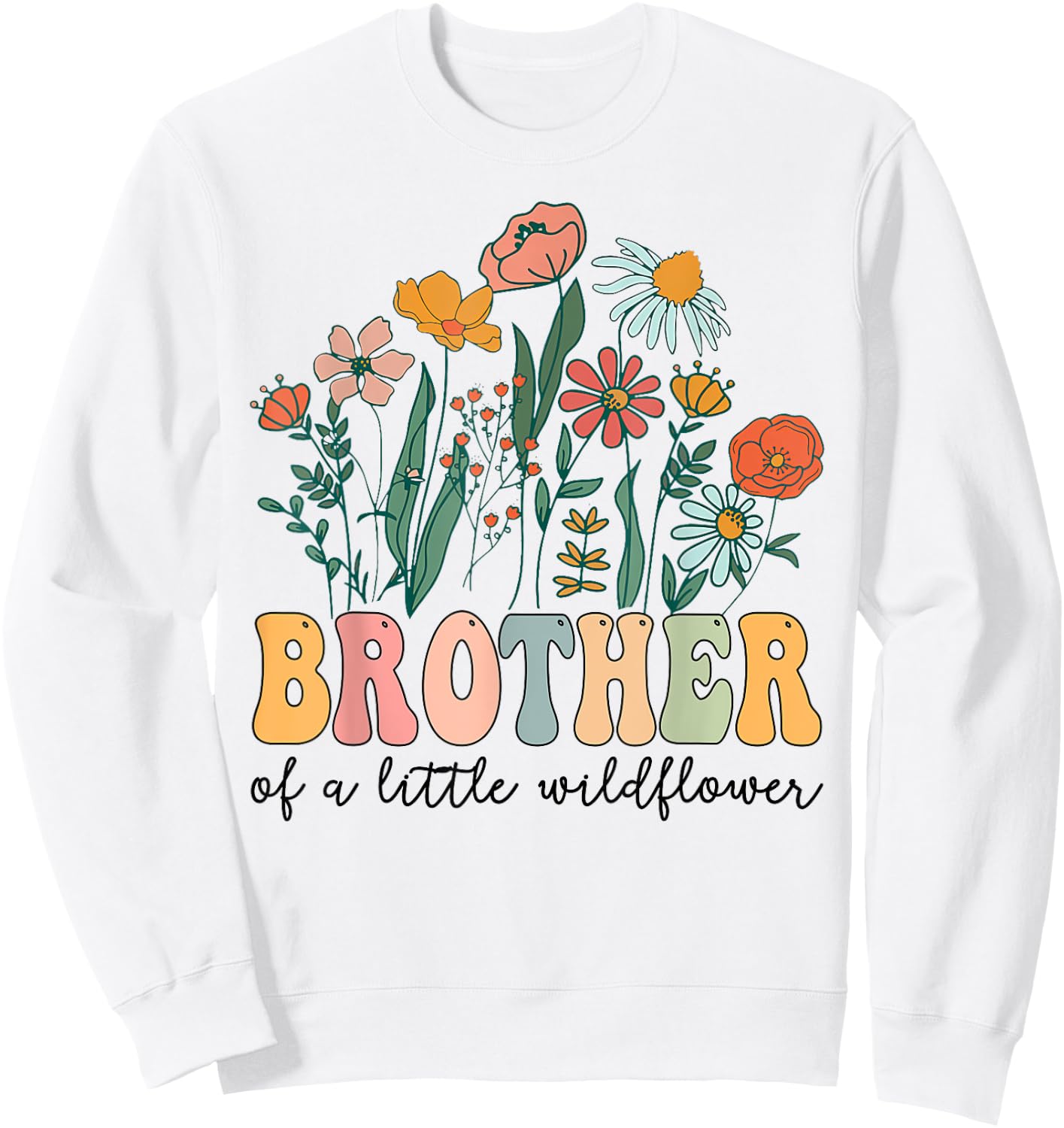 Brother Of The Little Wildflower Birthday Party Baby Shower Sweatshirt - Sweatshirt | White