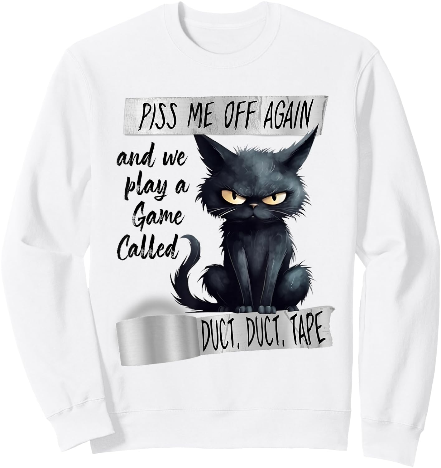Piss Me Off Again And We Play A Game Called Duct Duct Sweatshirt - Sweatshirt | White