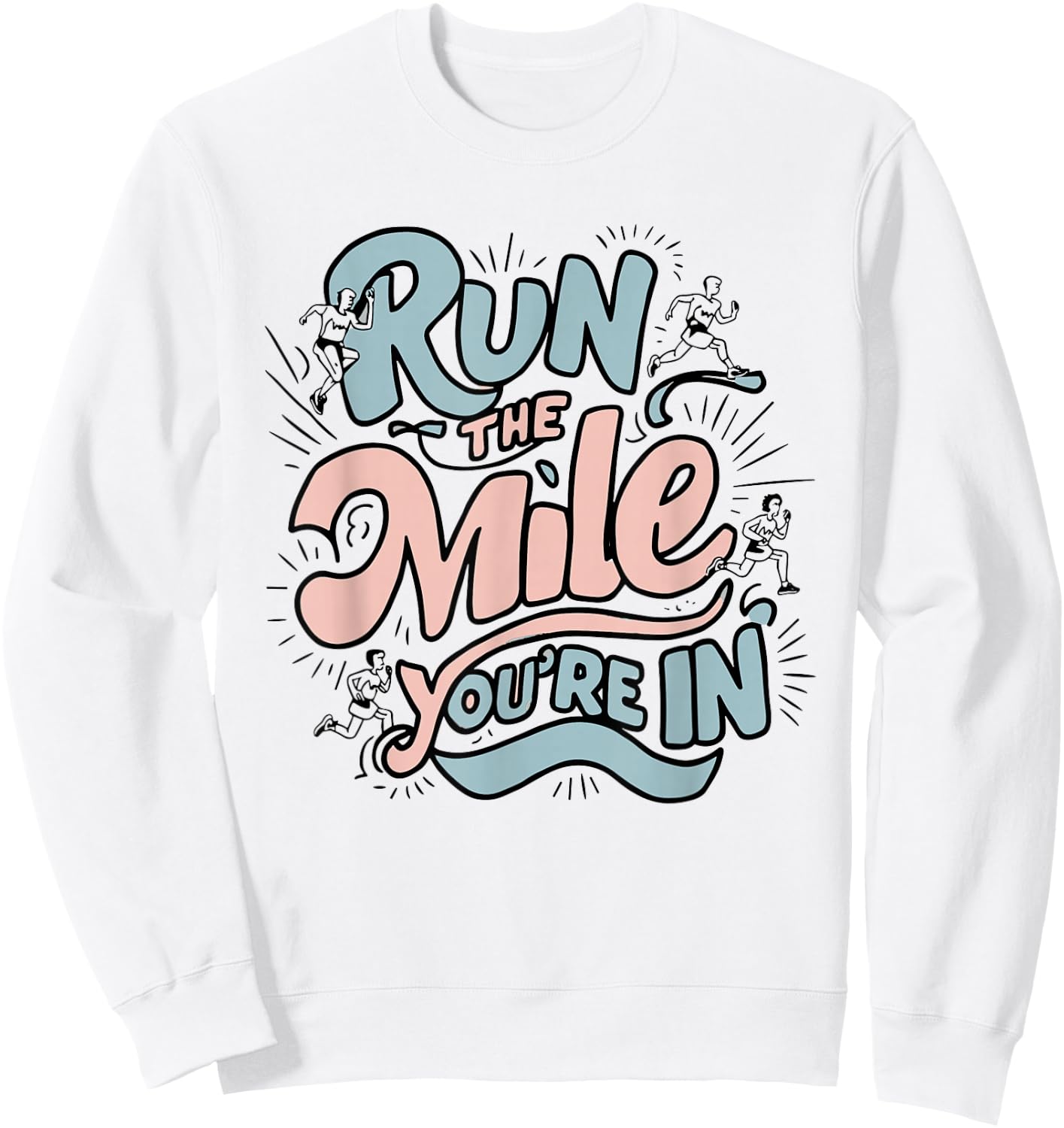 Run the Mile You're In Runner - Pastel Motivational Sweatshirt - Sweatshirt | White