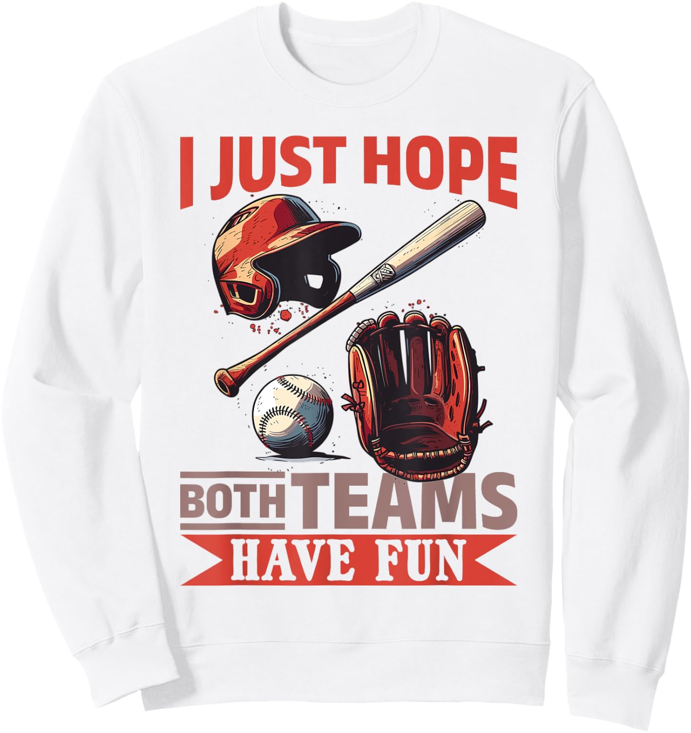 Baseball Player Game Day I Just Hope Both Teams Have Fun Sweatshirt - Sweatshirt | White