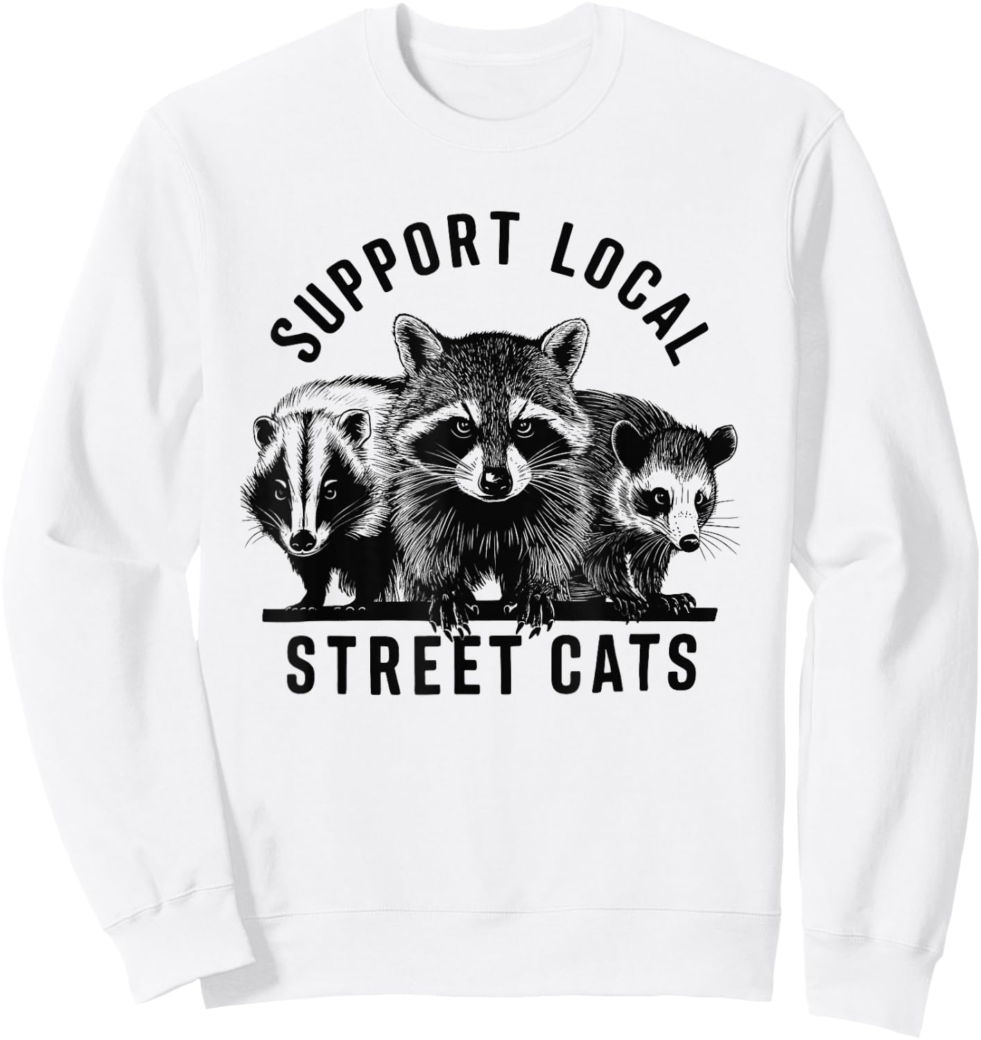 Support Yours Local Street Cats Raccoon Opossum Skunk Lover Sweatshirt - Sweatshirt | White