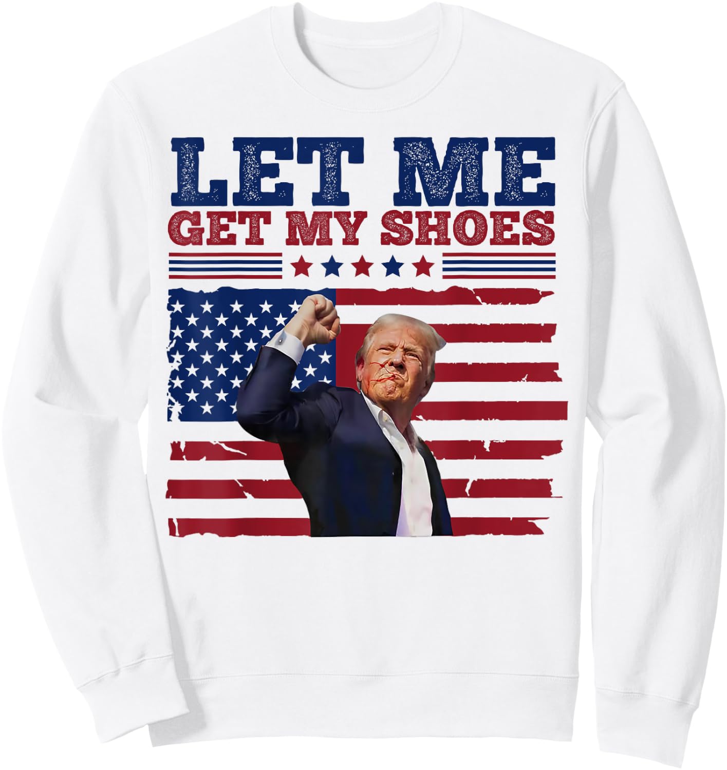 Trump Let Me Get My Shoes Sweatshirt - Sweatshirt | White