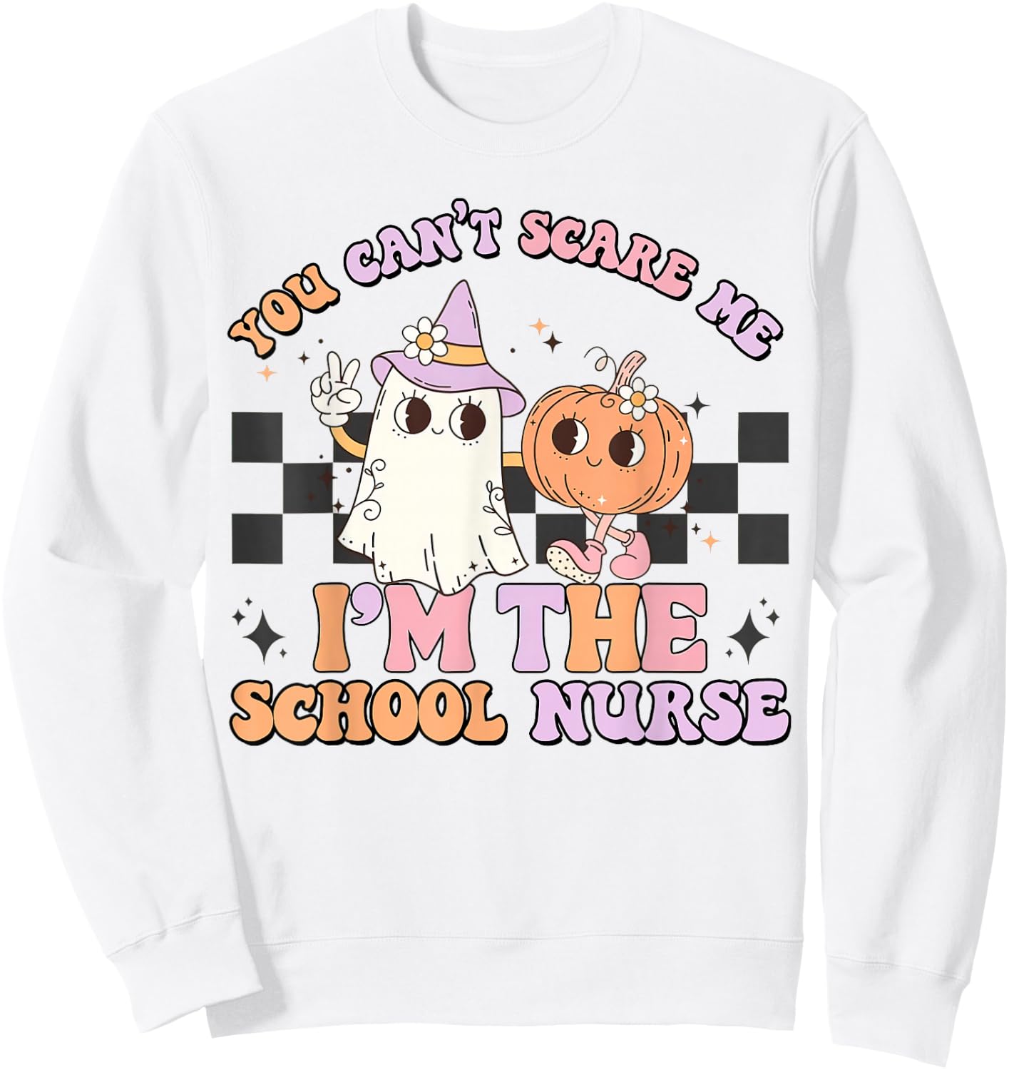 You Can't Scare Me I'm The School Nurse, Nurse Life Sweatshirt - Sweatshirt | White
