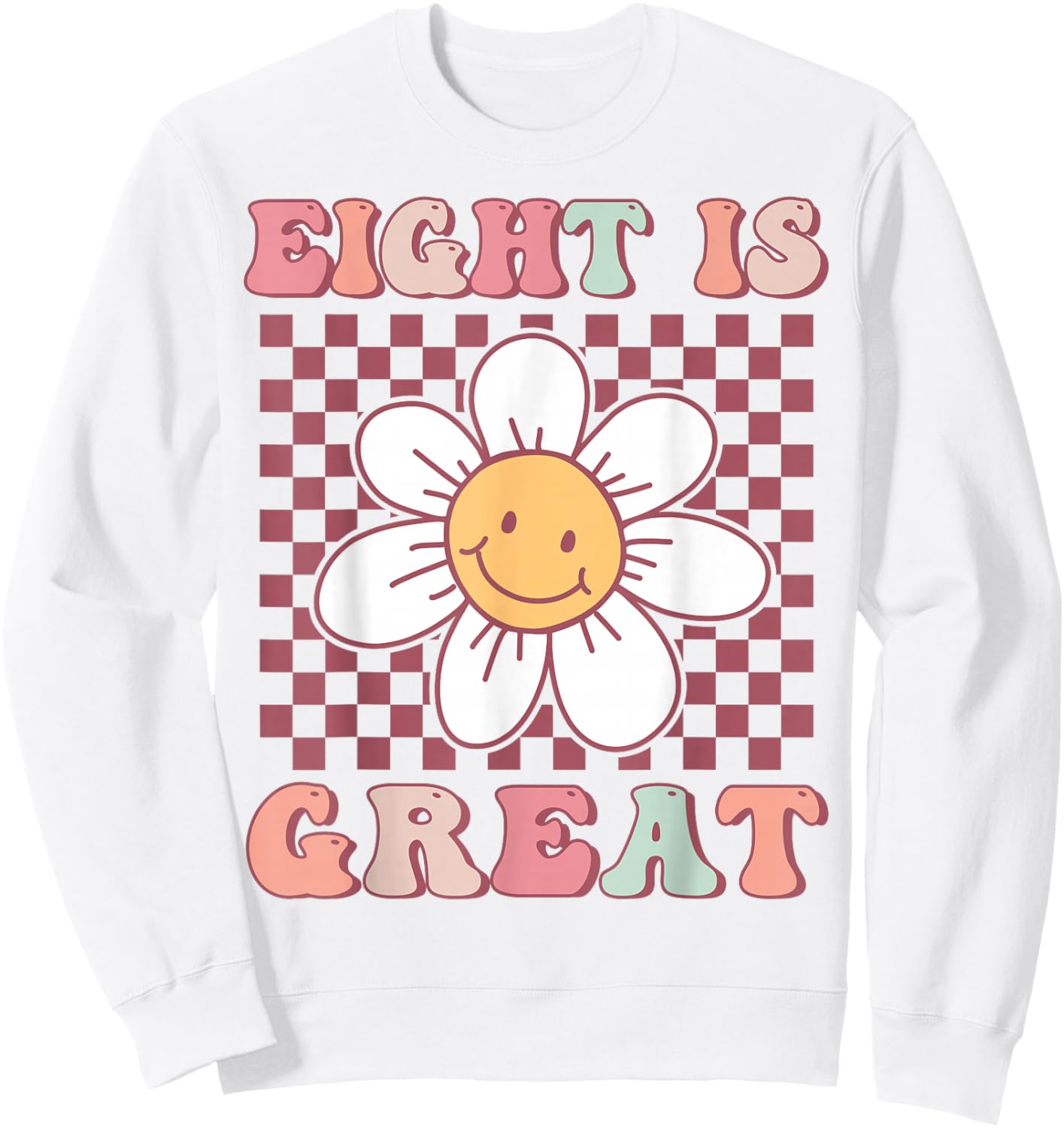 Eight Is Great Cute Groovy 8th Birthday Party Daisy Flower Sweatshirt - Sweatshirt | White