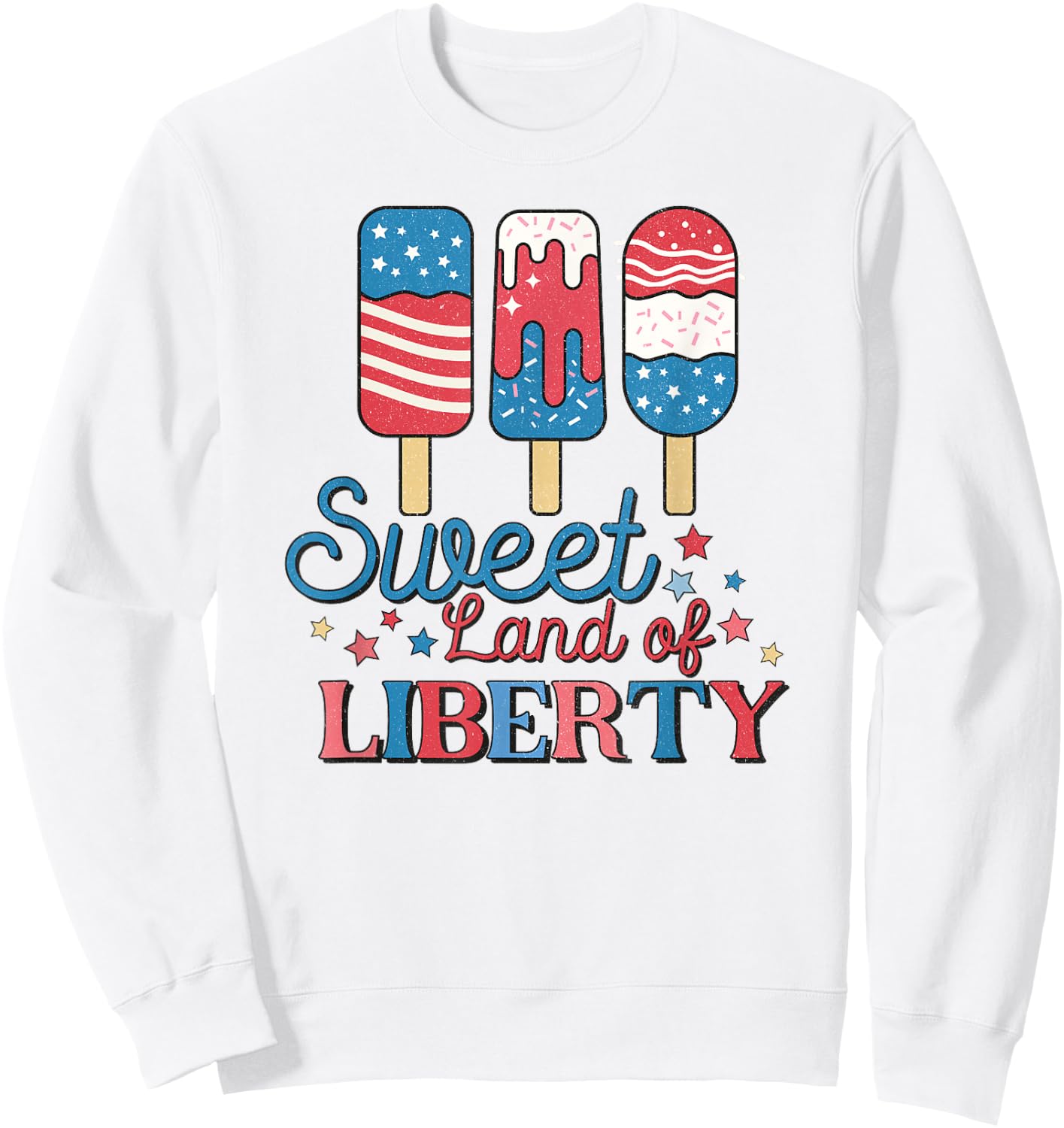 Cute Retro 4th of July Popsicle Patriotic Land of Liberty Sweatshirt - Sweatshirt | White