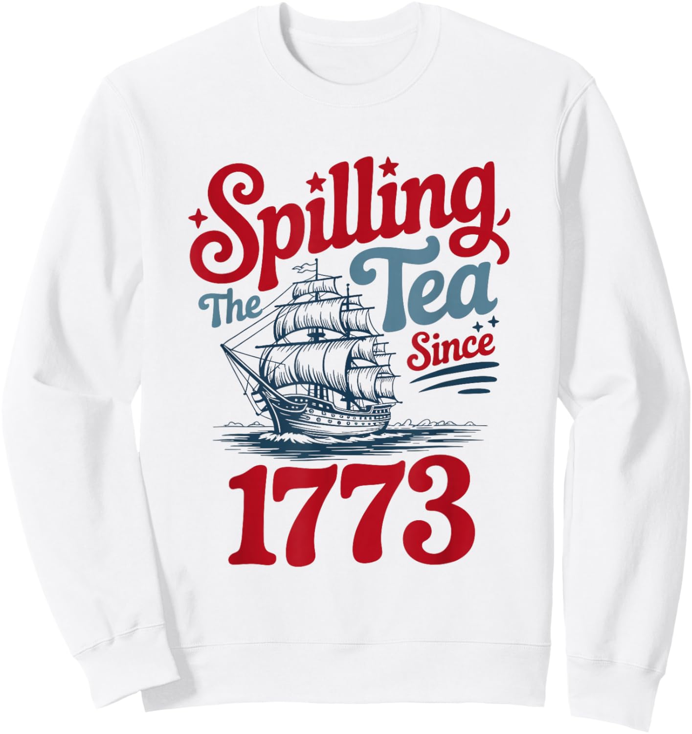 Spilling the Tea Since 1773 – USA Patriotic Style Sweatshirt - Sweatshirt | White