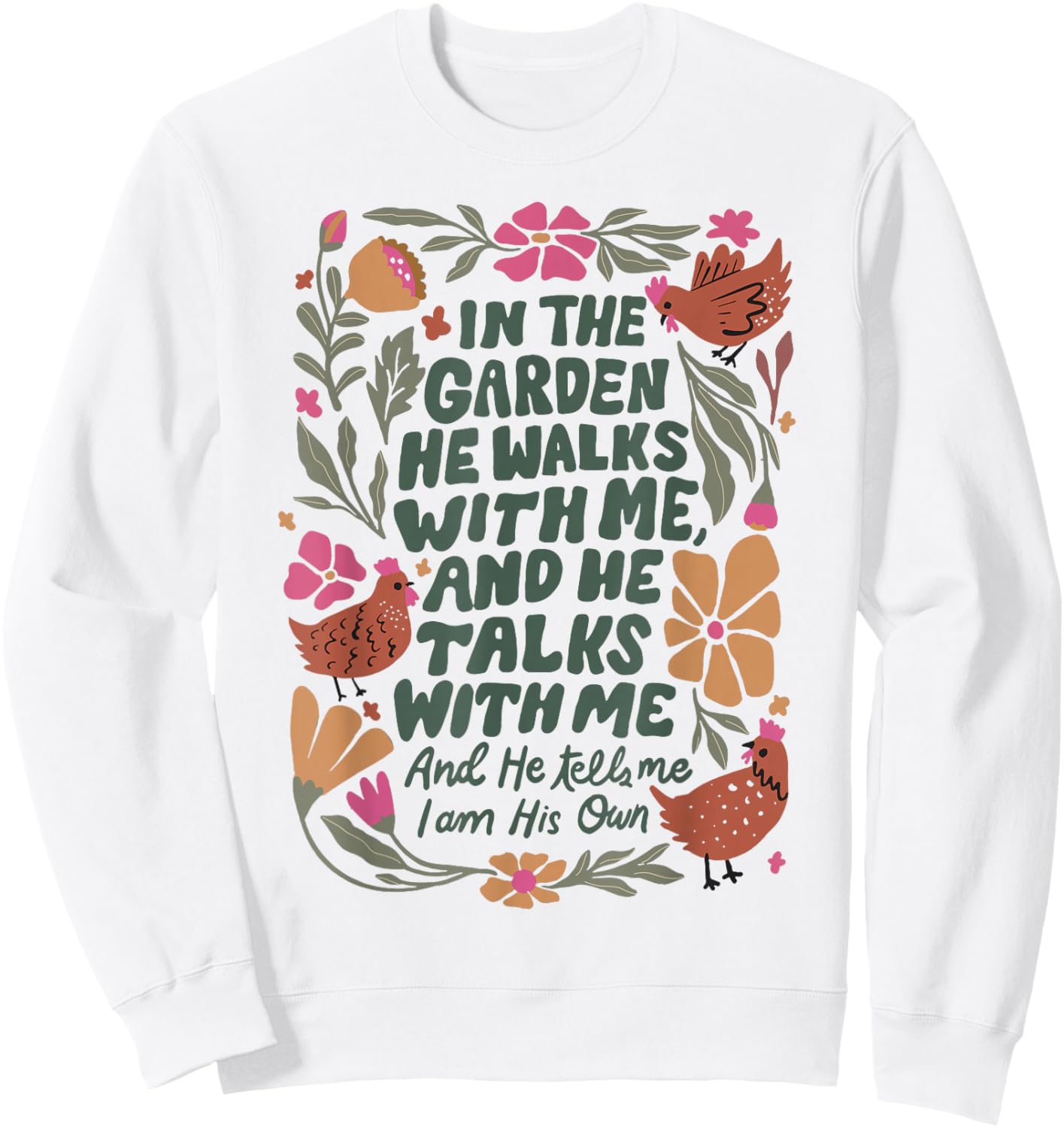 In The Garden He Walks With Me And He Talks With Me Sweatshirt - Sweatshirt | White