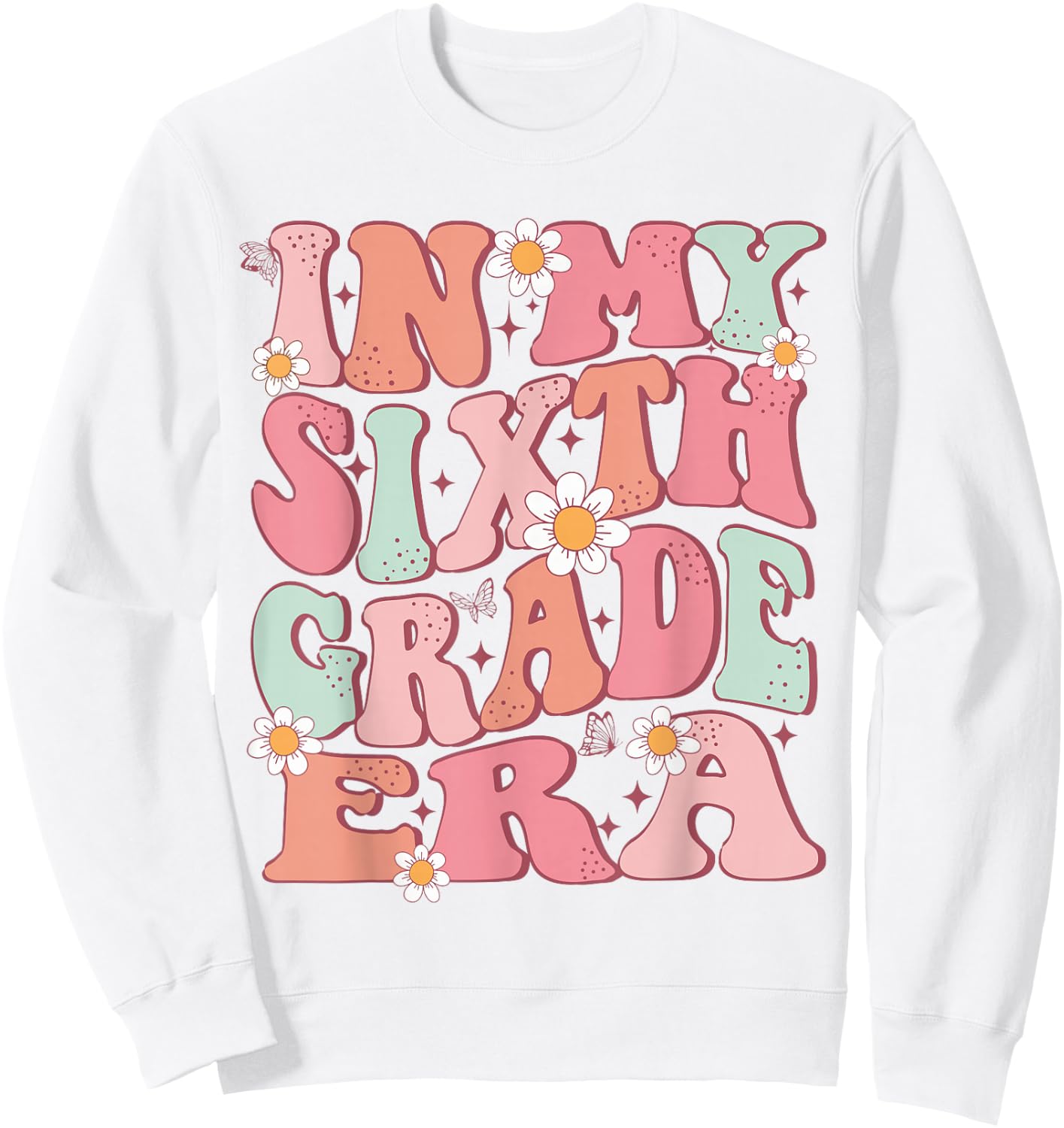 In My Sixth Grade Era Girl Cute Back To School 6th Grade Era Sweatshirt - Sweatshirt | White