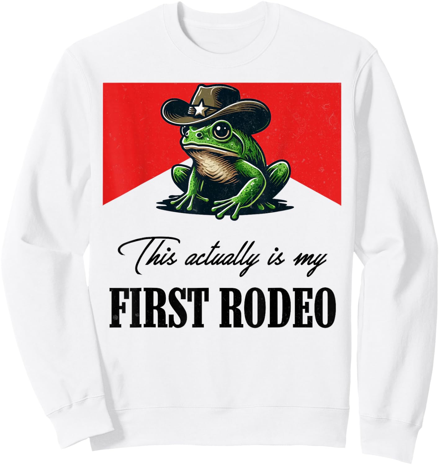 This actually is my first rodeo Frog Cowboy Hat Western Sweatshirt - Sweatshirt | White
