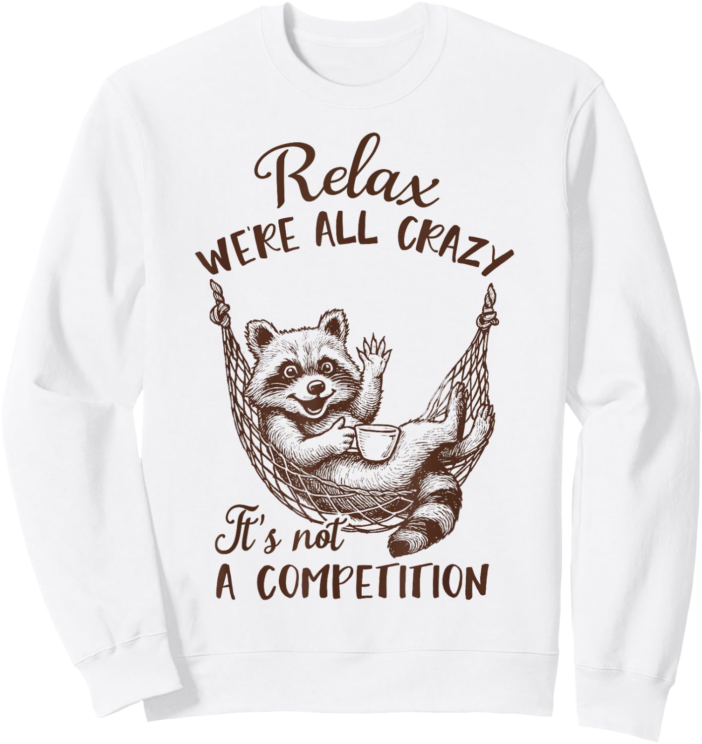 Racoon Lover Trash Panda Funny Relax We're All That Crazy Sweatshirt - Sweatshirt | White