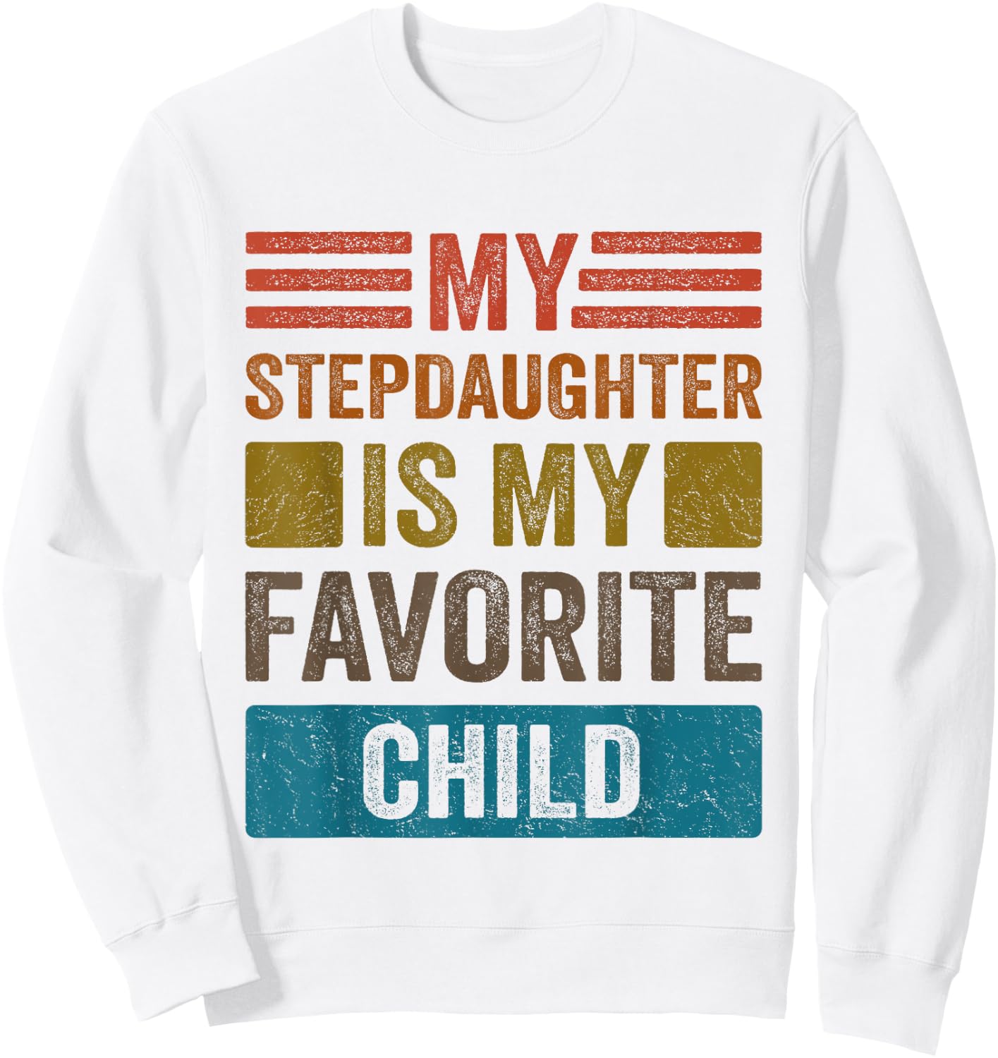My Stepdaughter Is My Favorite Child Funny Stepmom Stepdad Sweatshirt - Sweatshirt | White