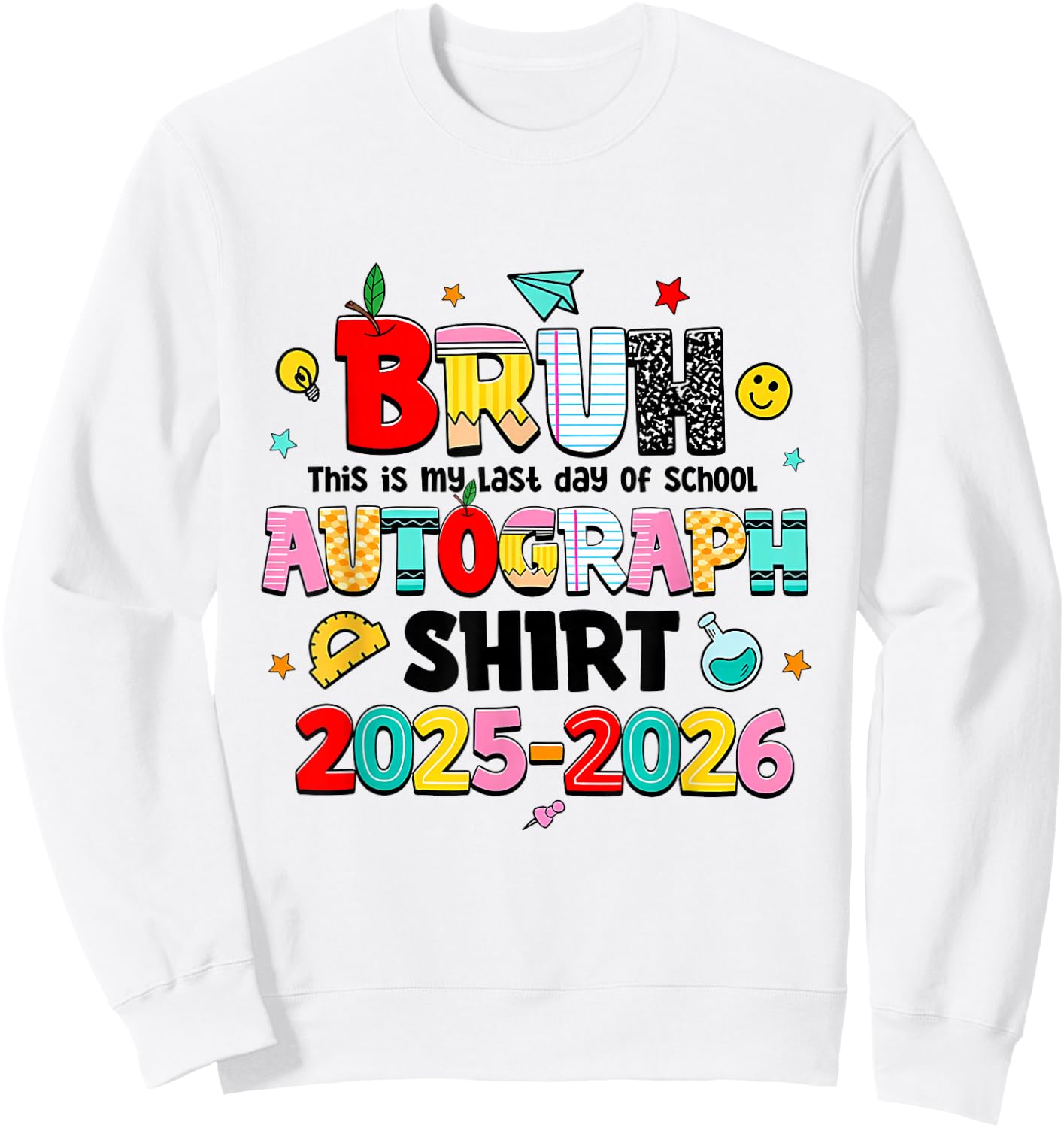 Bruh This is My Last Day of School Autograph 2026, 2 Sides Sweatshirt - Sweatshirt | White