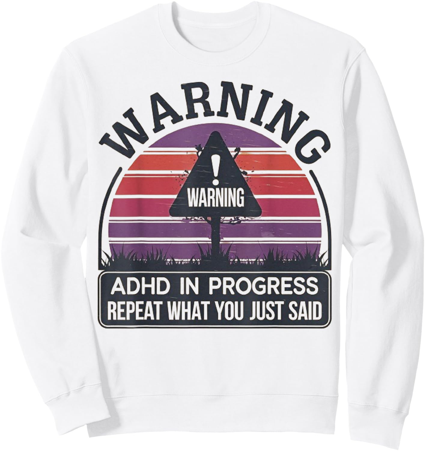 Retro Vintage ADHD In Progress Repeat What You Just Said Sweatshirt - Sweatshirt | White