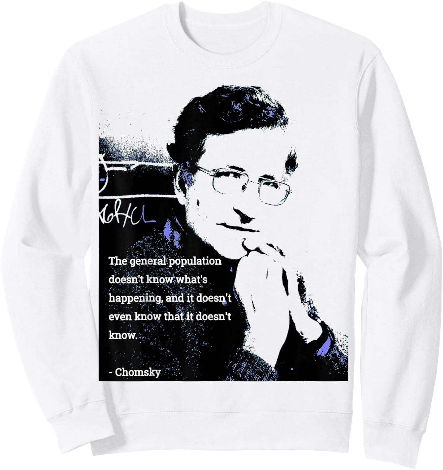 Chomsky T Shirt - The General Population Doesn't Know... Sweatshirt - Sweatshirt | White