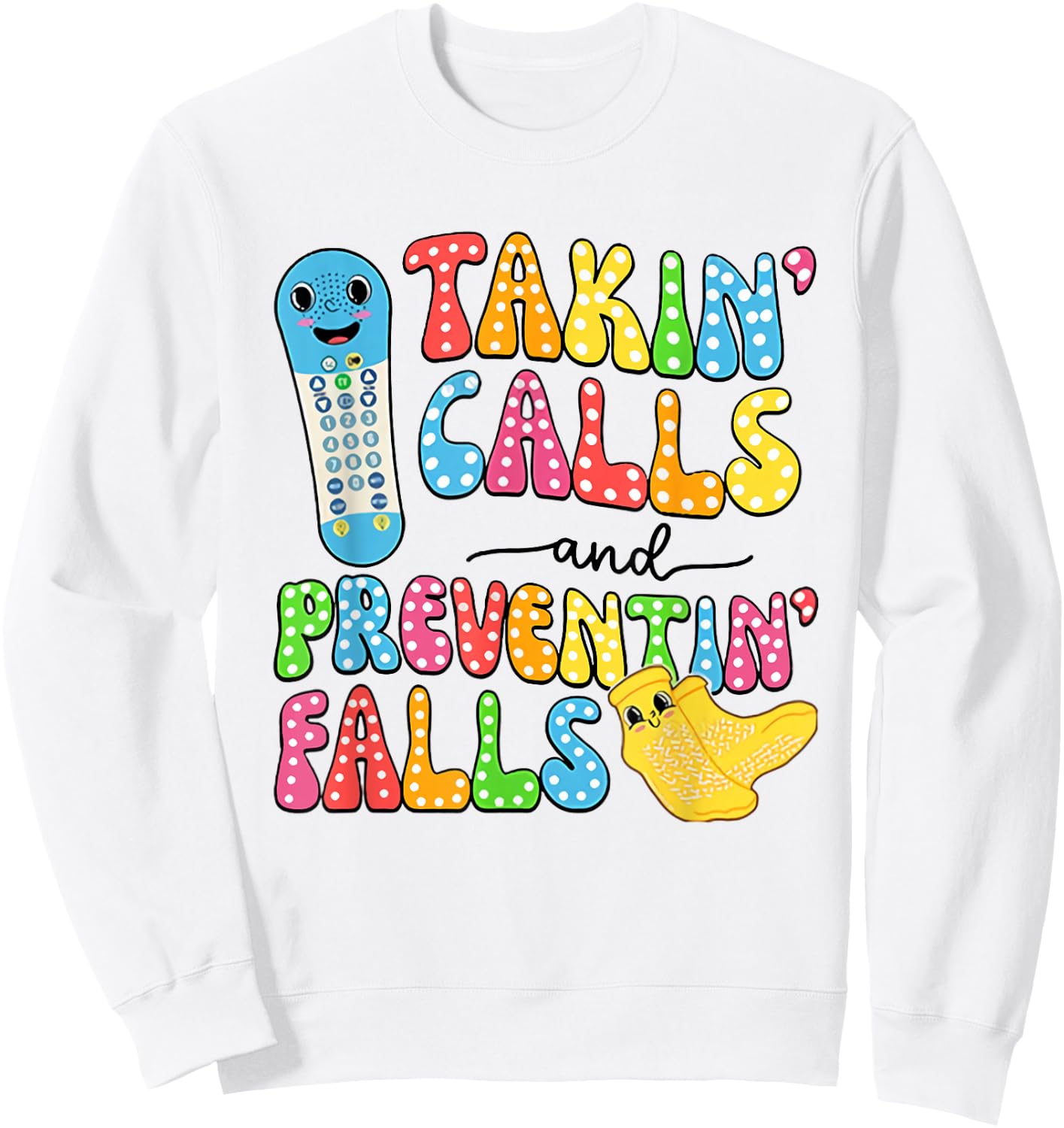 Women Takin Calls Preventin Falls Socks Nurse Fall Risk Sweatshirt - Sweatshirt | White