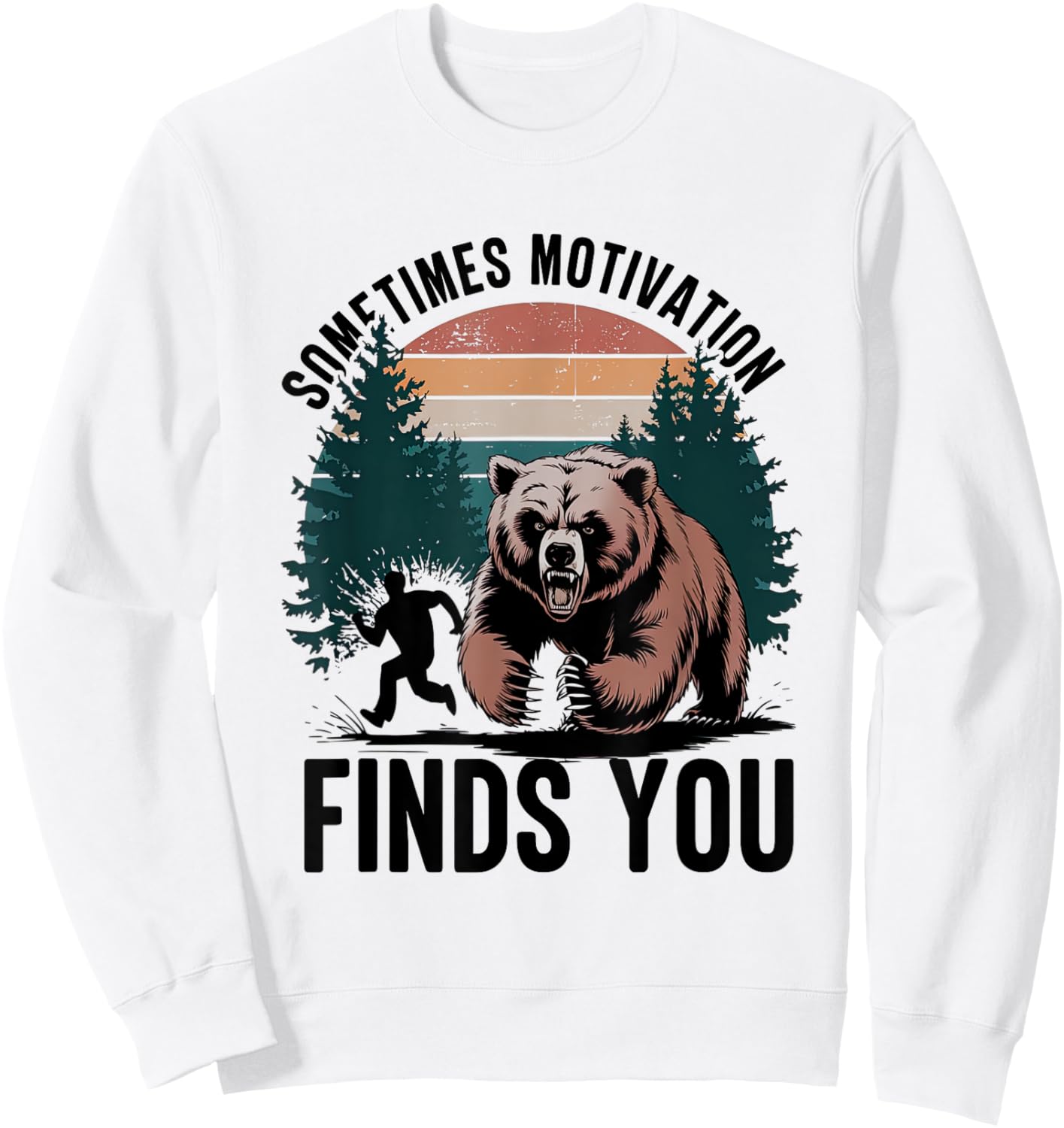 Sometimes Motivation Finds You Funny Running Motivational Sweatshirt - Sweatshirt | White