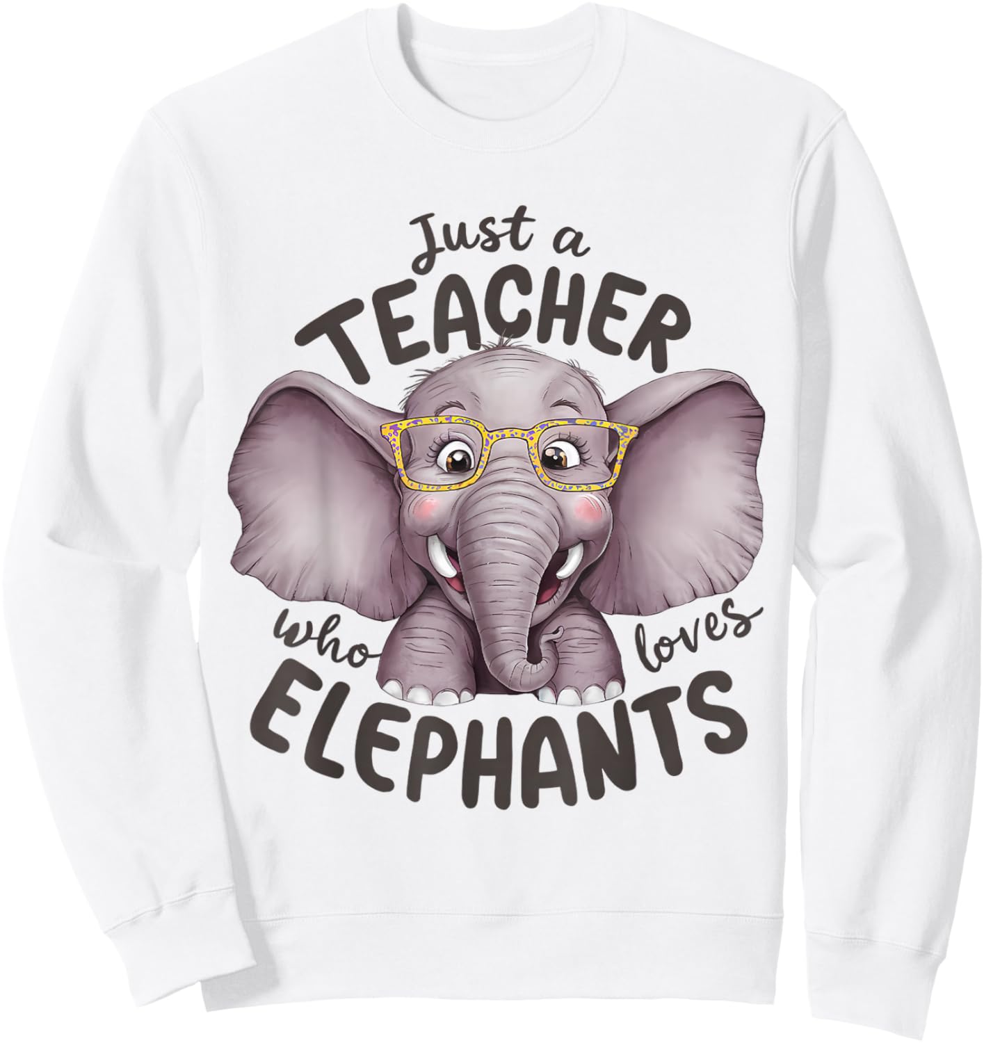 Just a Teacher Who Loves Elephants Elephant Lover Educator Sweatshirt - Sweatshirt | White