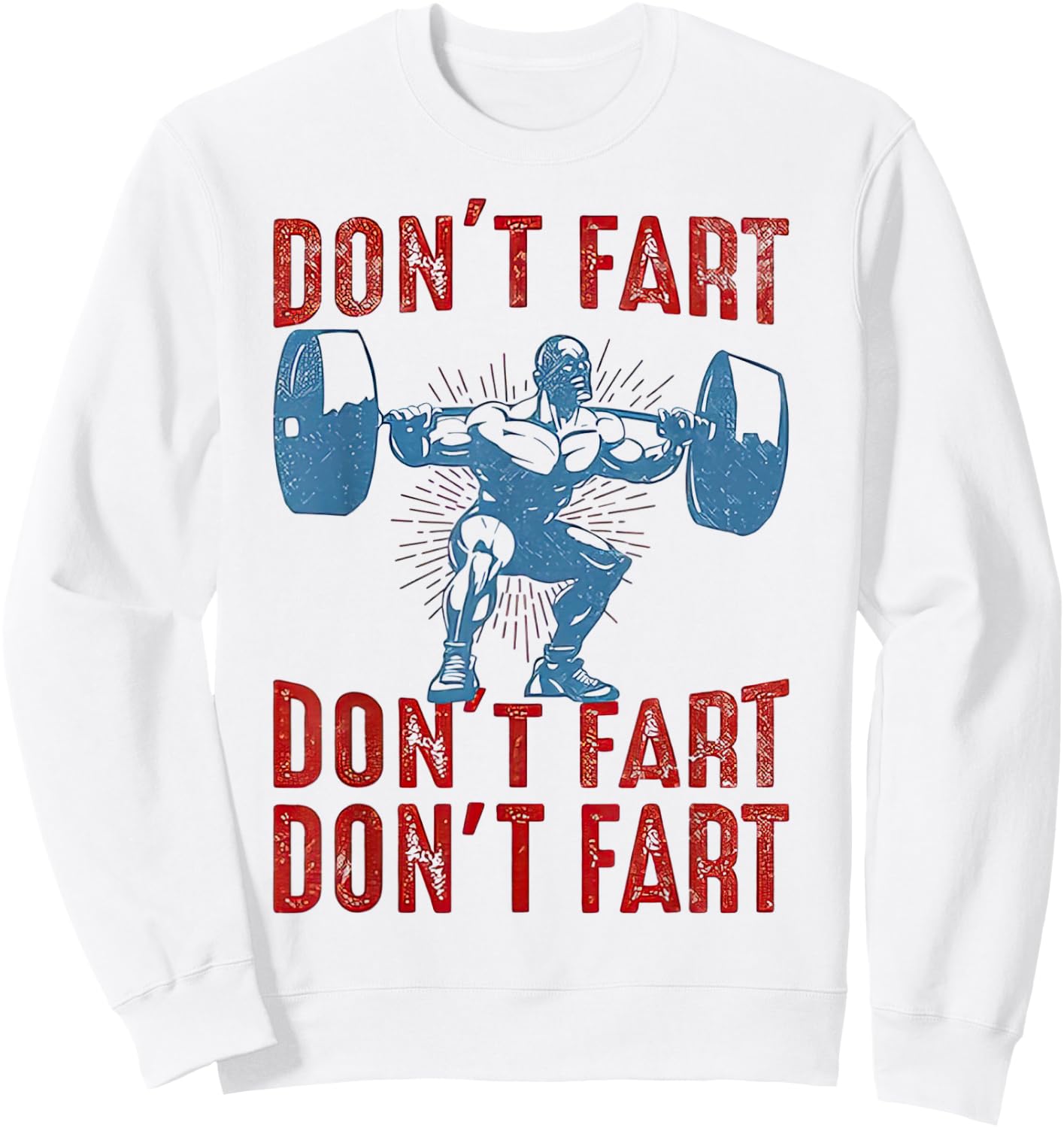 Don't Fart Funny Weight Lifting Gym Workout Fitness Sweatshirt - Sweatshirt | White