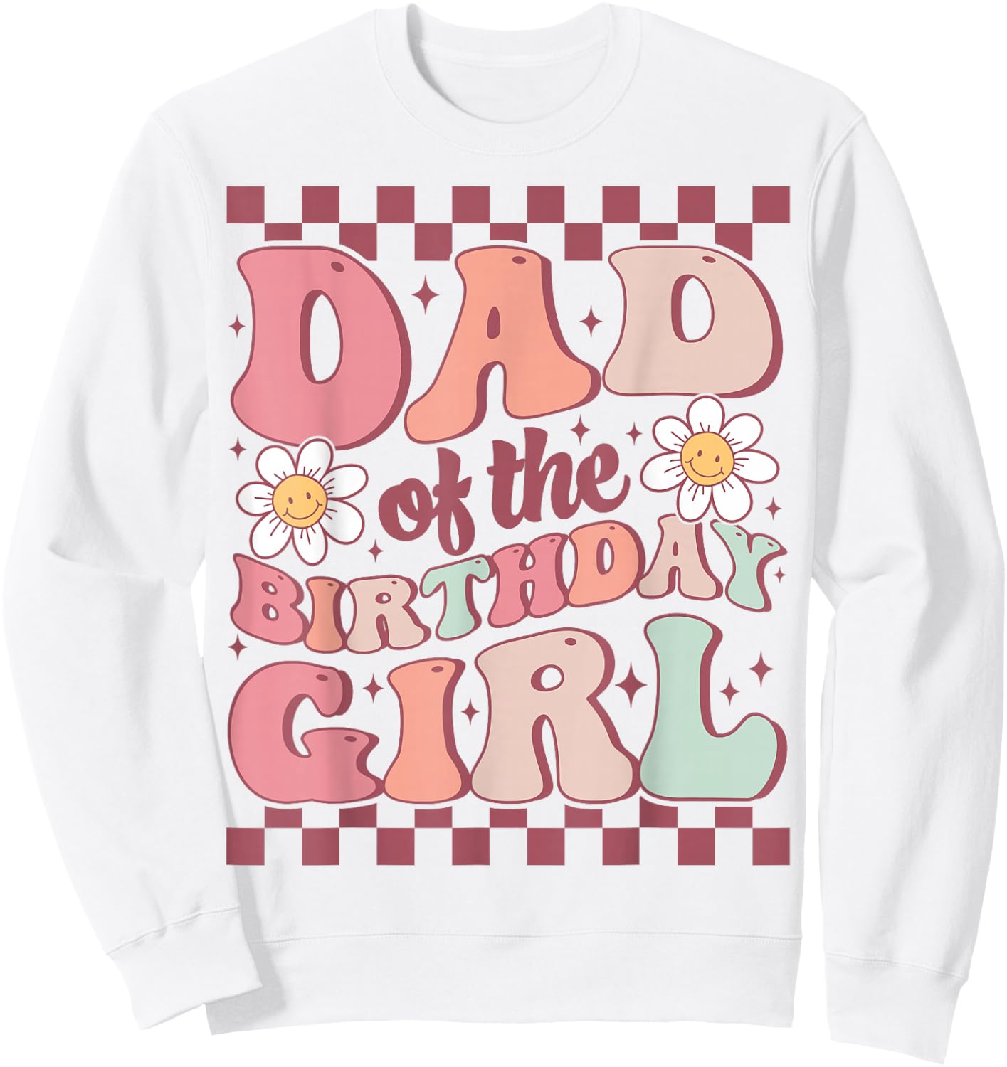 Dad of The Birthday Girl Retro Family Groovy Birthday Party Sweatshirt - Sweatshirt | White