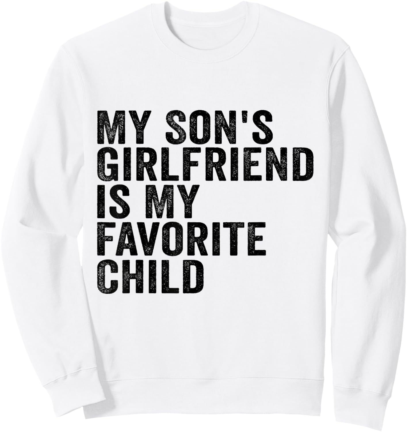 My Son's Girlfriend is My Favorite Child Sweatshirt - Sweatshirt | White