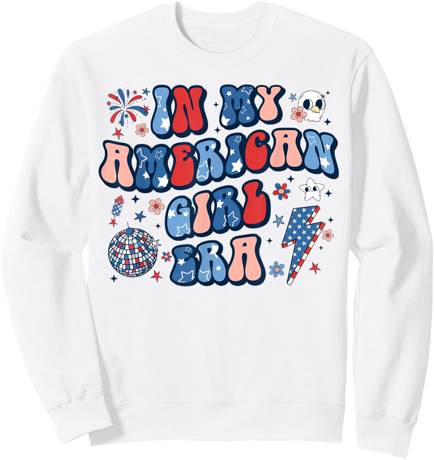 In My American Girl Era 4th of July Patriotic Kids Teen Girl Sweatshirt - Sweatshirt | White