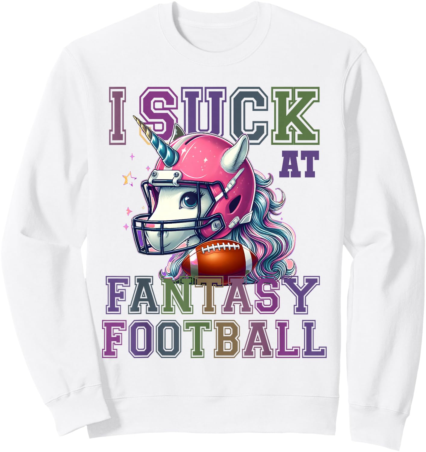 Funny I SUCK AT FANTASY FOOTBALL Loser Epic Fail Unicorn Sweatshirt - Sweatshirt | White