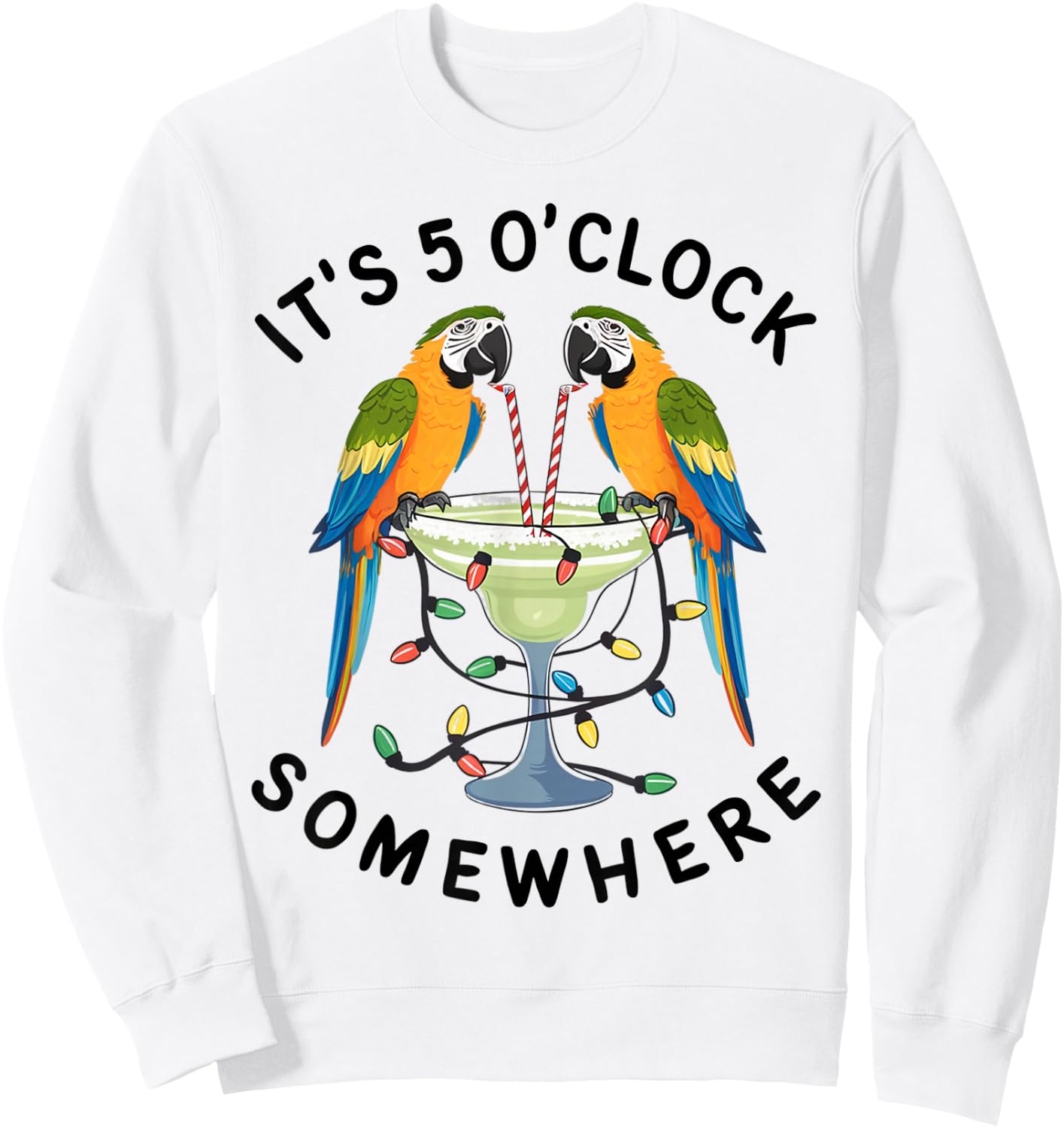 Funny 5 Oclock Somewhere Hawaiian Shirt Parrots Margarita Sweatshirt - Sweatshirt | White