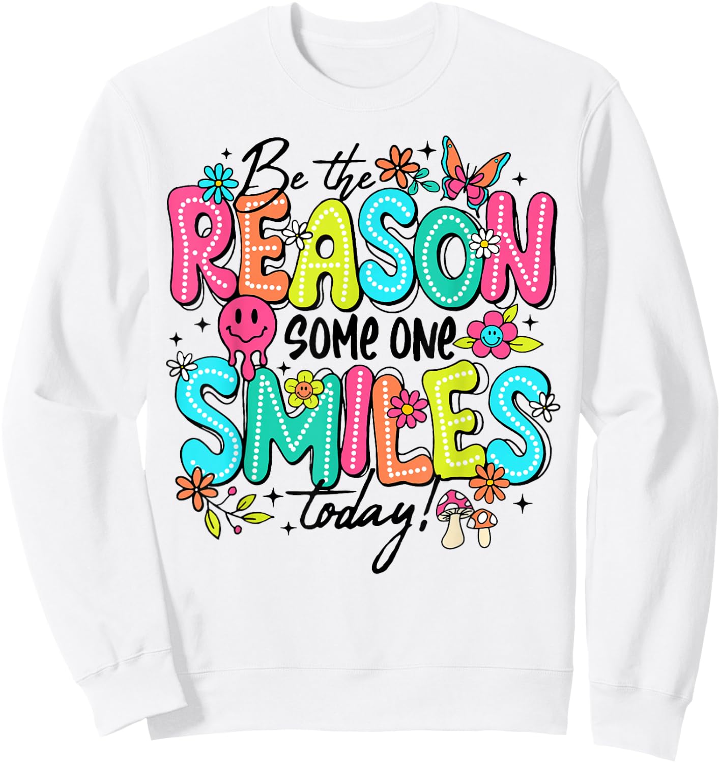 Be The Reason Someone Smiles Today Kind Positive Affirmation Sweatshirt - Sweatshirt | White