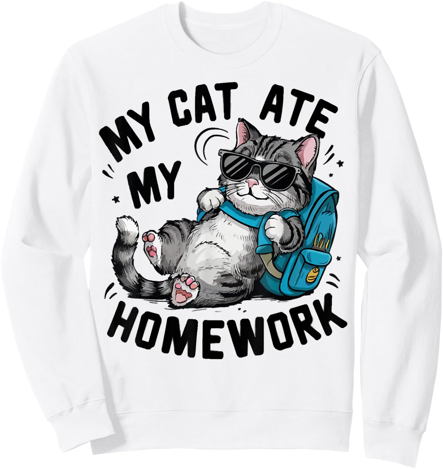 Funny My Cat Ate My Homework Cat Lover Back To School Outfit Men Women Girls Kids Sweatshirt - Sweatshirt | White