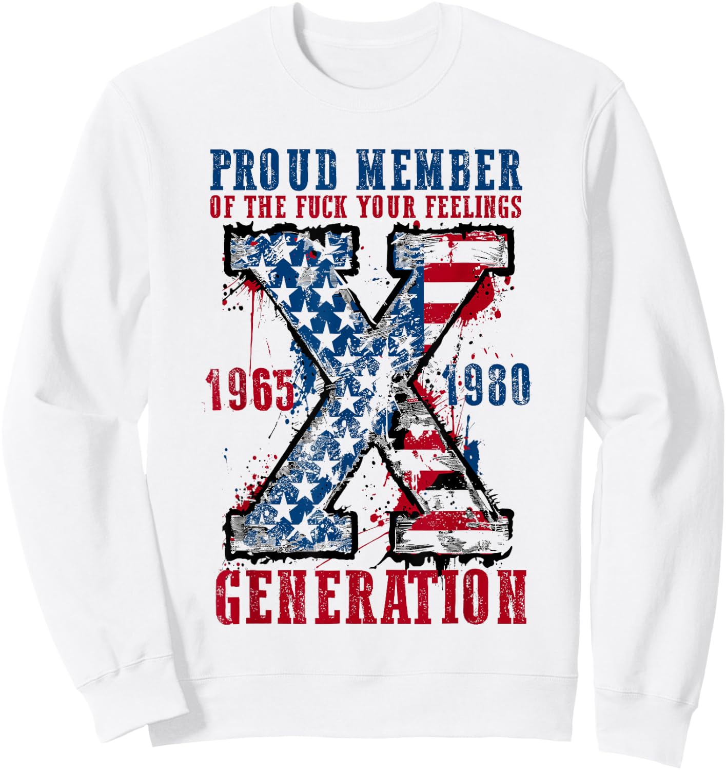 Proud Member of the F Your Feelings Generation X Sweatshirt - Sweatshirt | White