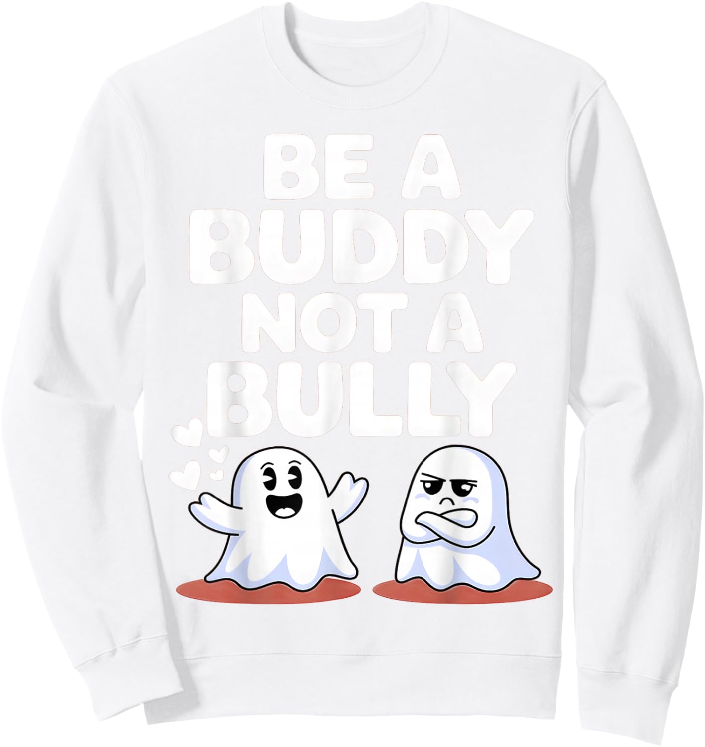 Be Buddy Not Bully Ghost Halloween Unity Day Anti Bullying Sweatshirt - Sweatshirt | White