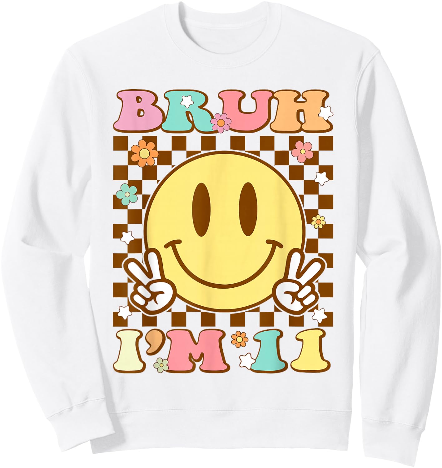 Bruh I'm 11 Years Old 11th Birthday Boys Girls Bday Eleven Sweatshirt - Sweatshirt | White