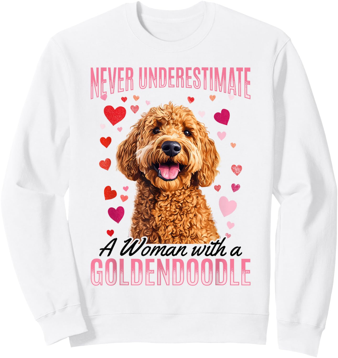 Goldendoodle Dog Breed Never Underestimate a Woman with a Sweatshirt - Sweatshirt | White