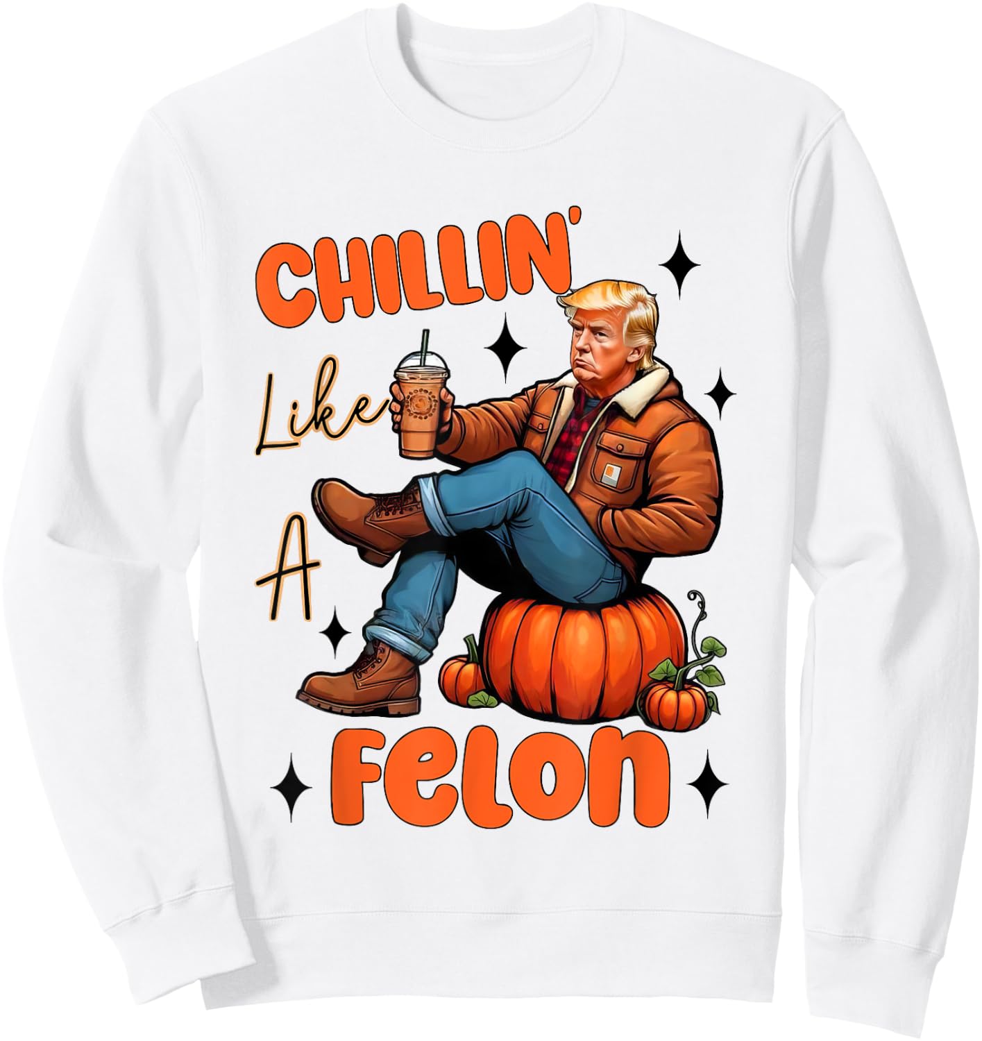 Chillin Like A Felon Fall Pumpkin Spice Halloween Trump Sweatshirt - Sweatshirt | White