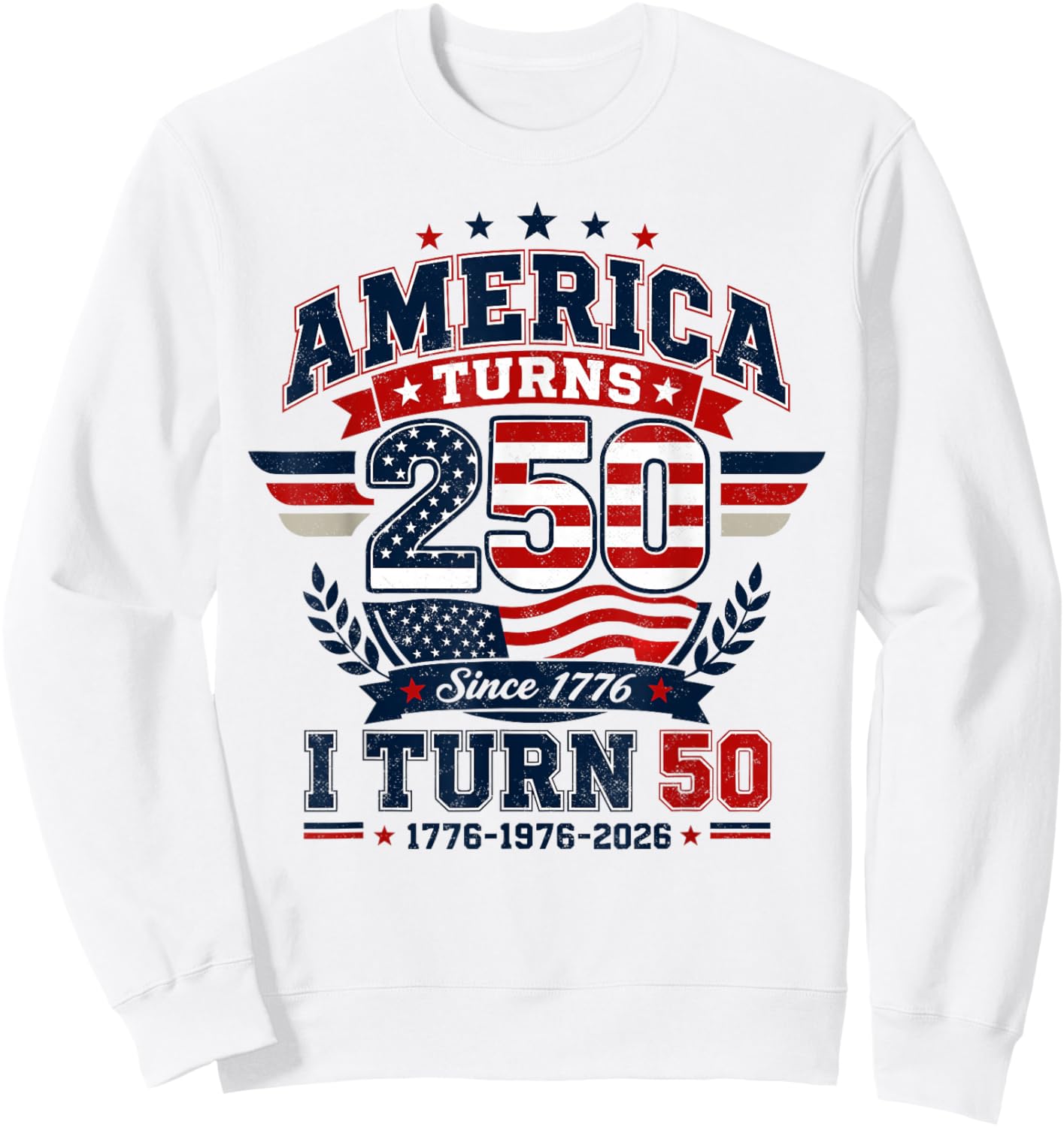 50th Birthday 1976 2026 America Turns 250 I Turn 50 Vintage Sweatshirt - Sweatshirt | White