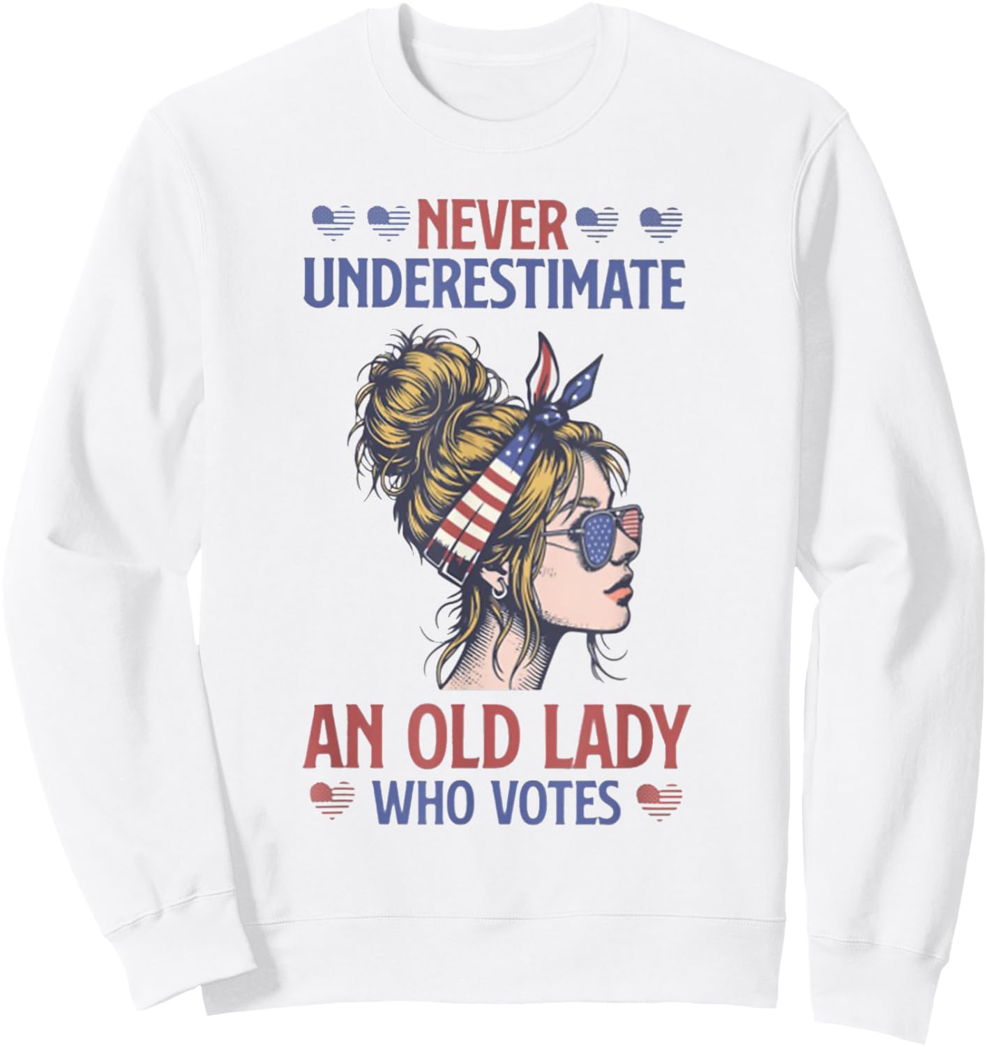 Never Underestimate An Old Lady Who Votes Feminist Sweatshirt - Sweatshirt | White
