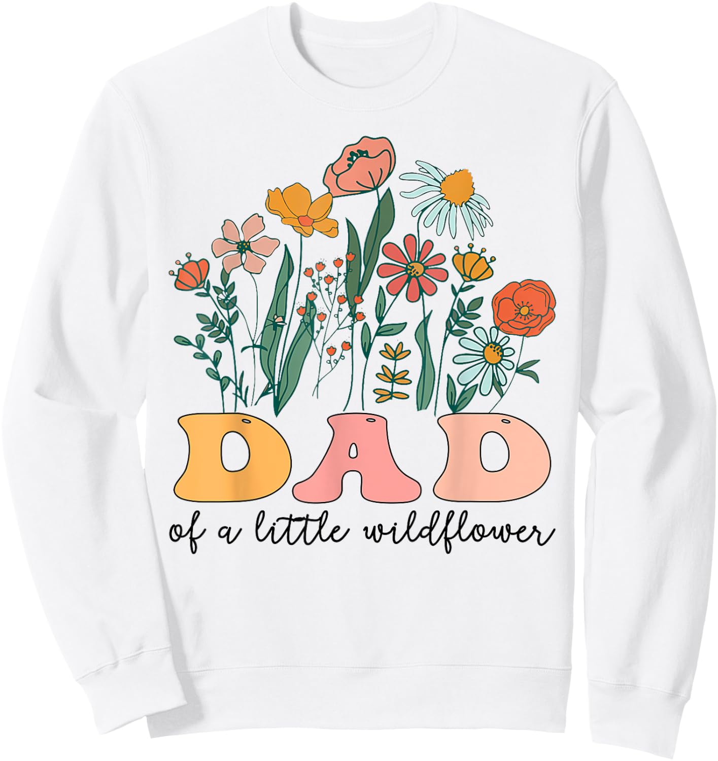 Dad Of The Little Wildflower Birthday Party Baby Shower Sweatshirt - Sweatshirt | White